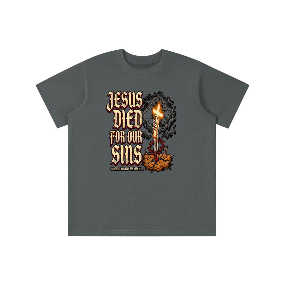 JESUS DIED FOR OUR SINS INSPIRED BY ISAIAH 14:9-32 & MARK 1:15 youth T-shirt