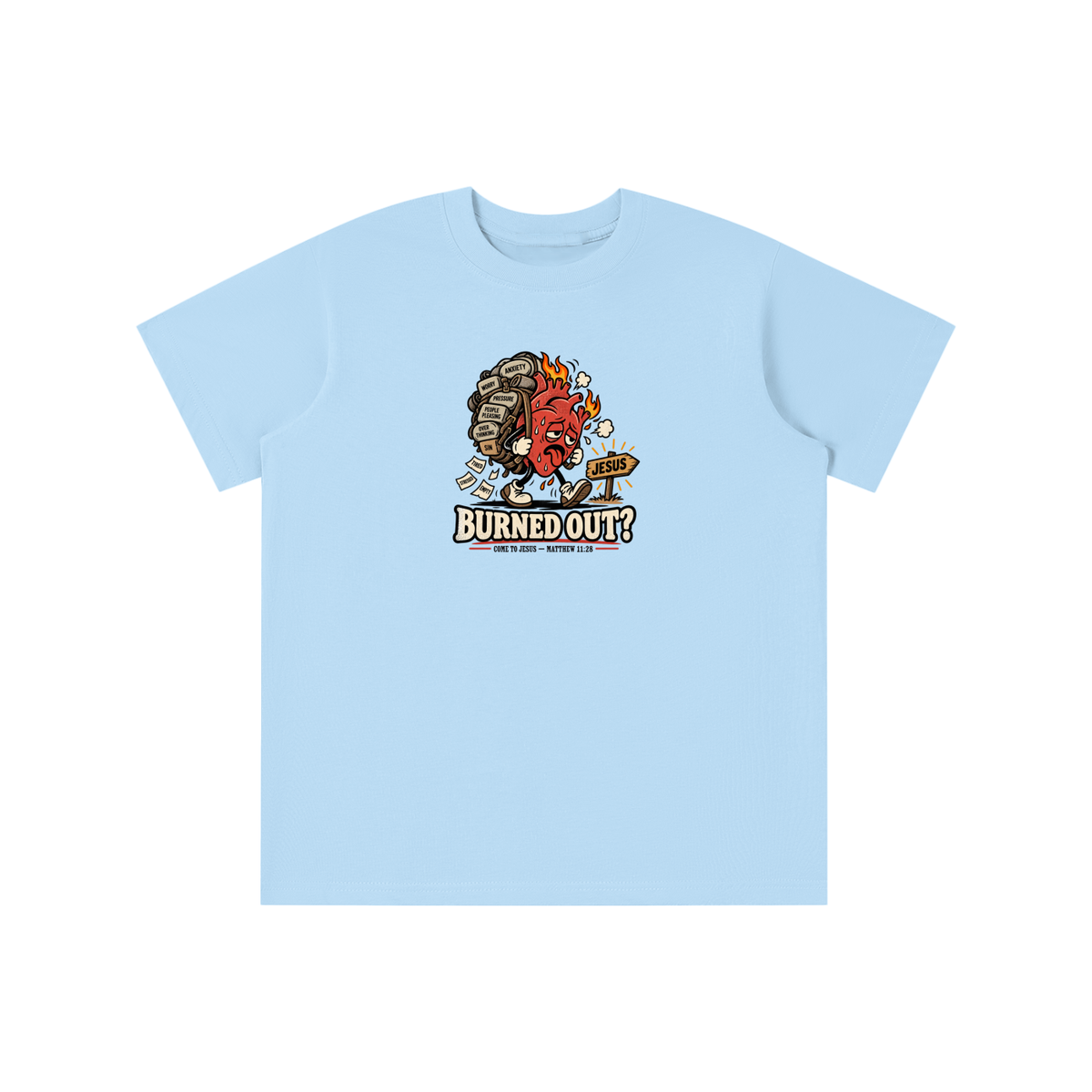 BURNED OUT? COME TO JESUS - MATTHEW 11:28 youth T-shirt