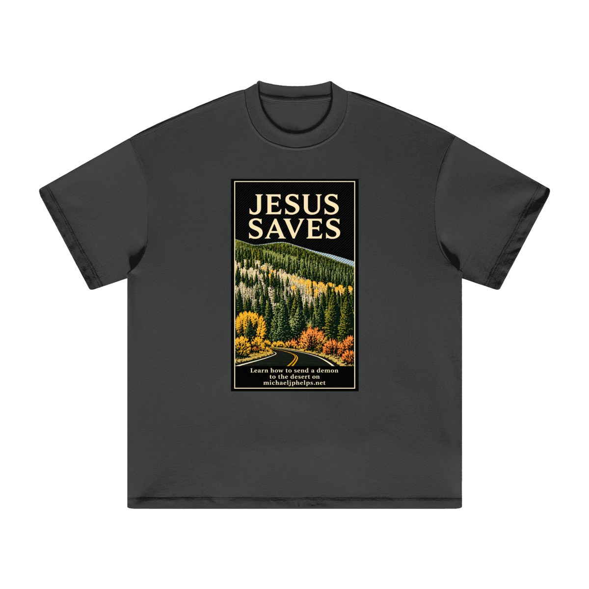 JESUS SAVES Learn how to send a demon to the desert on michaeljphelps.net T-Shirt