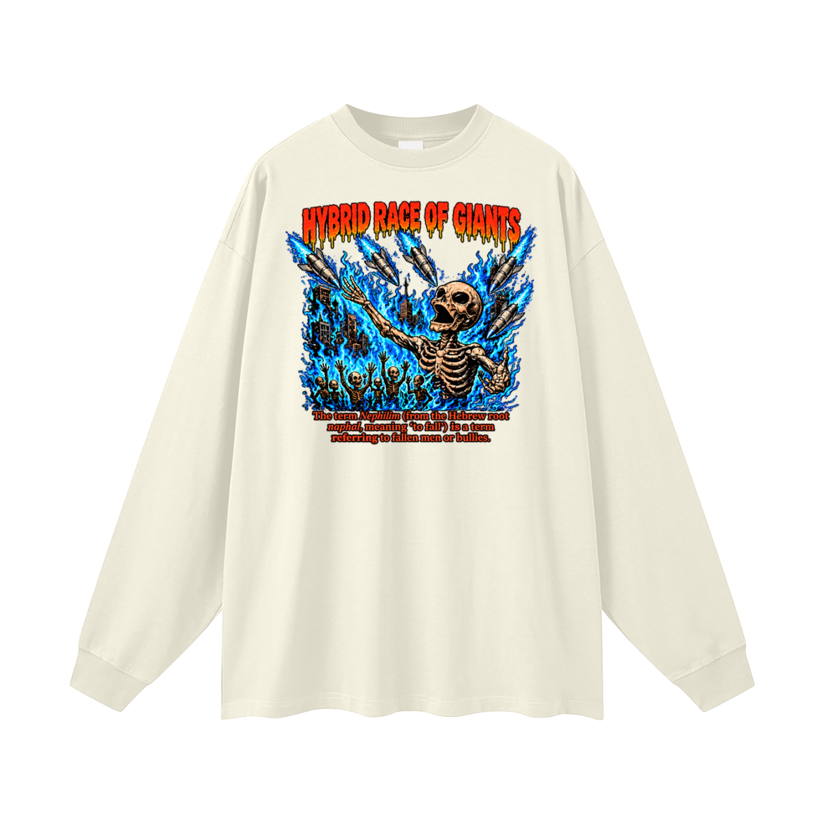 HYBRID RACE OF GIANTS the term nephilim (from the hebrew root naphal, meaning 'to fall') is a term referring to fallen men or bullies. Long Sleeve T-Shirt