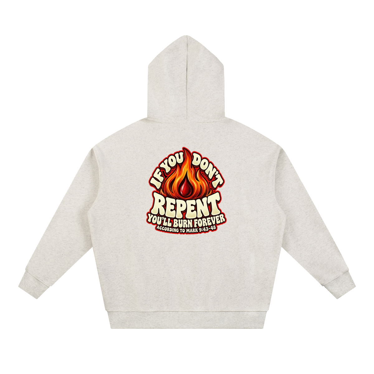 REDEEMED BY THE BLOOD OF JESUS ACCORDING TO EPHESIANS 1:7 IF YOU DON'T REPENT YOU'LL BURN FOREVER ACCORDING TO MARK 9:43-48 Hoodie