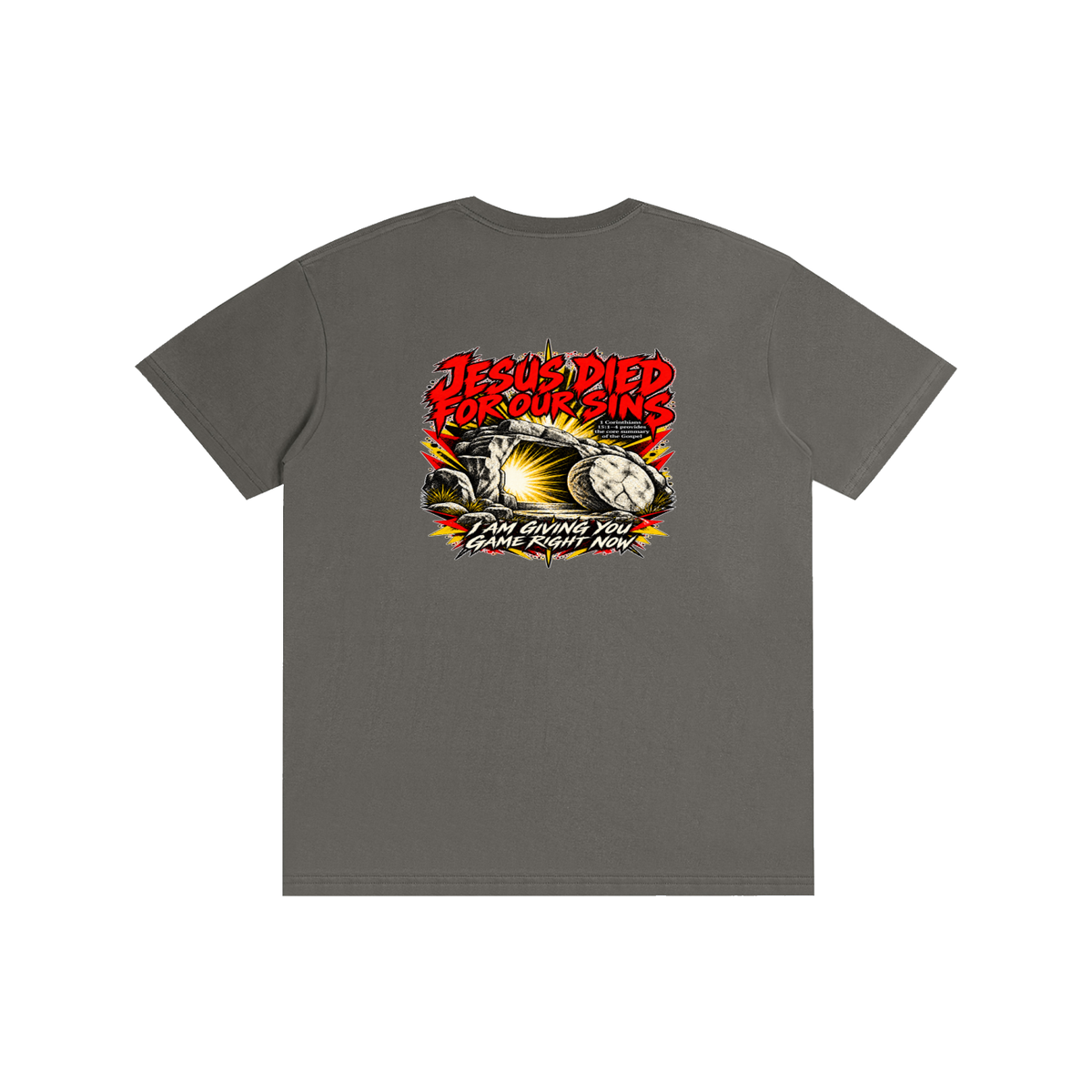 JESUS DIED FOR OUR SINS 1 Corinthians 15:1-4 provides the core summary of the Gospel I AM GIVING YOU GAME RIGHT NOW T-Shirt