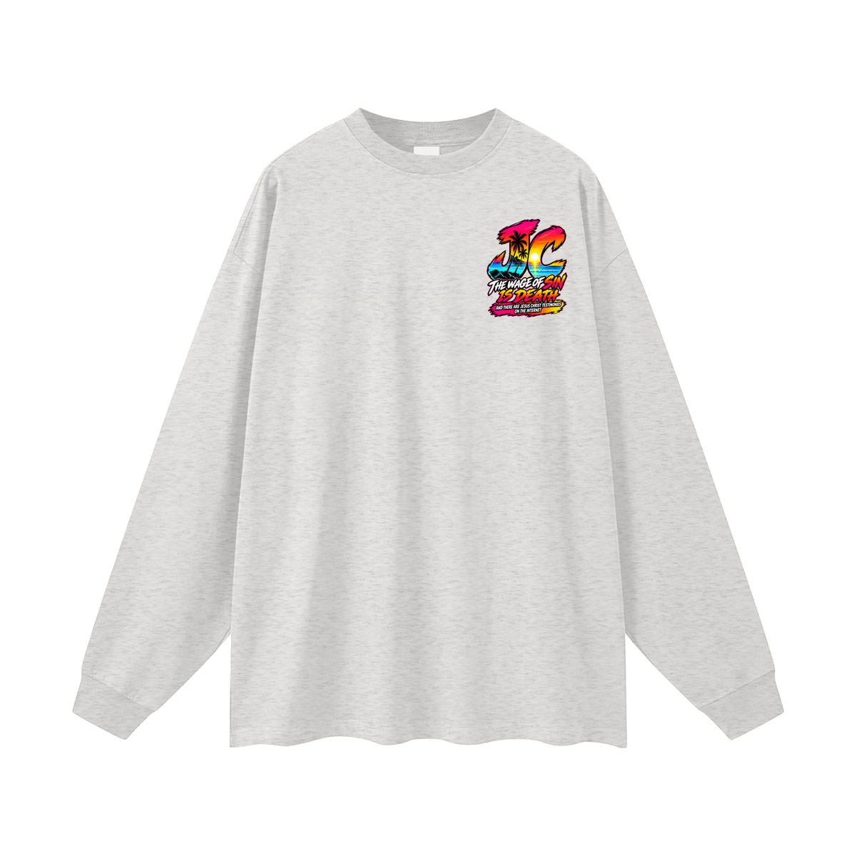 THE WAGE OF SIN DEATH AND THERE ARE JESUS CHRIST TESTIMONIES ON THE INTERNET Long Sleeve T-Shirt