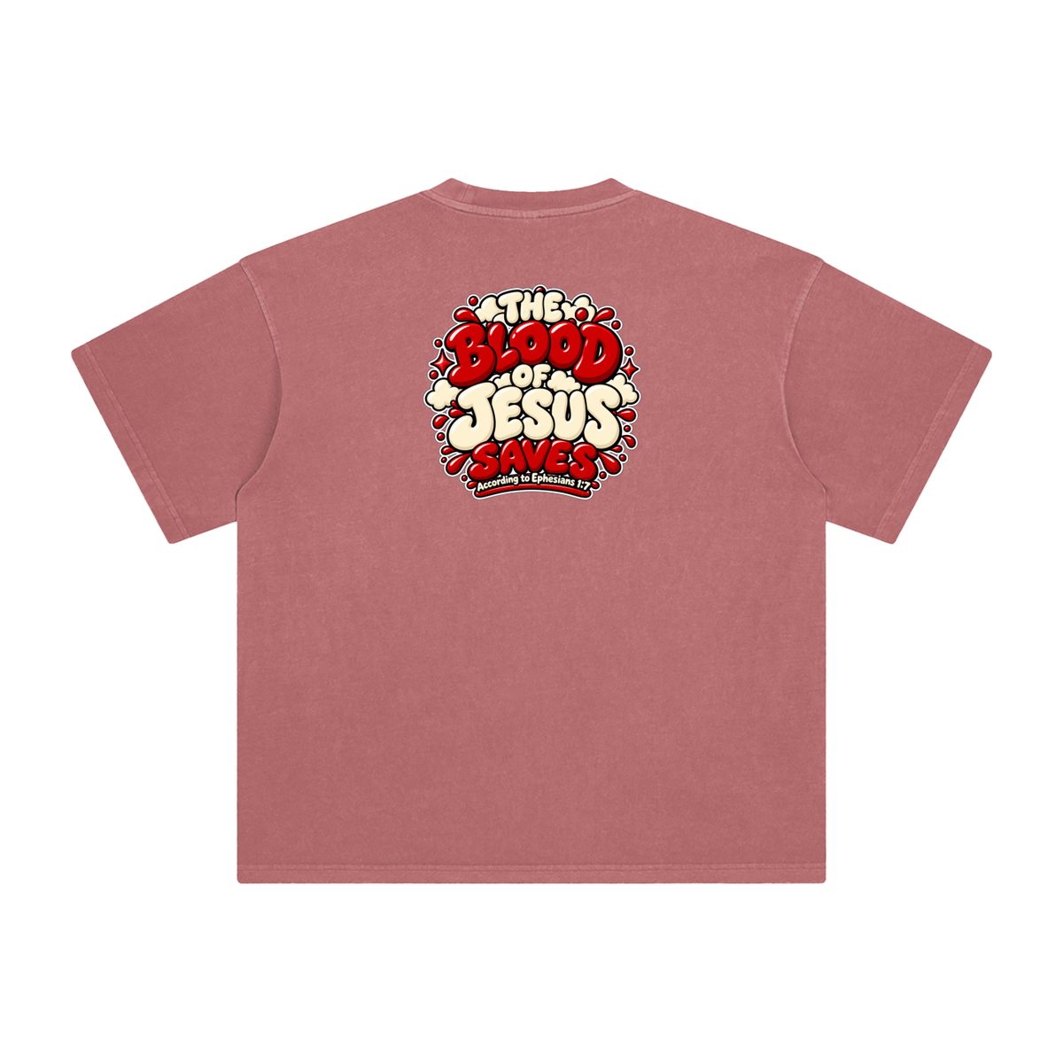 THE BLOOD OF JESUS SAVES ACCORDING TO EPHESIANS 1:7 T-Shirt