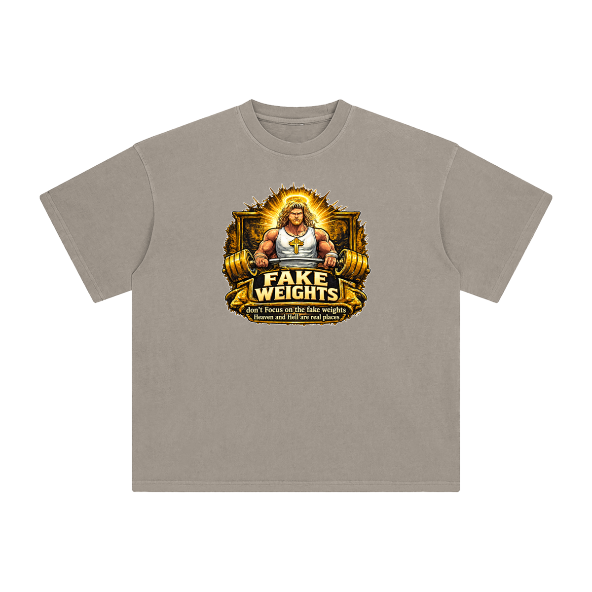 FAKE WEIGHTS don't Focus on the fake weights Heaven and Hell are real places T-Shirt