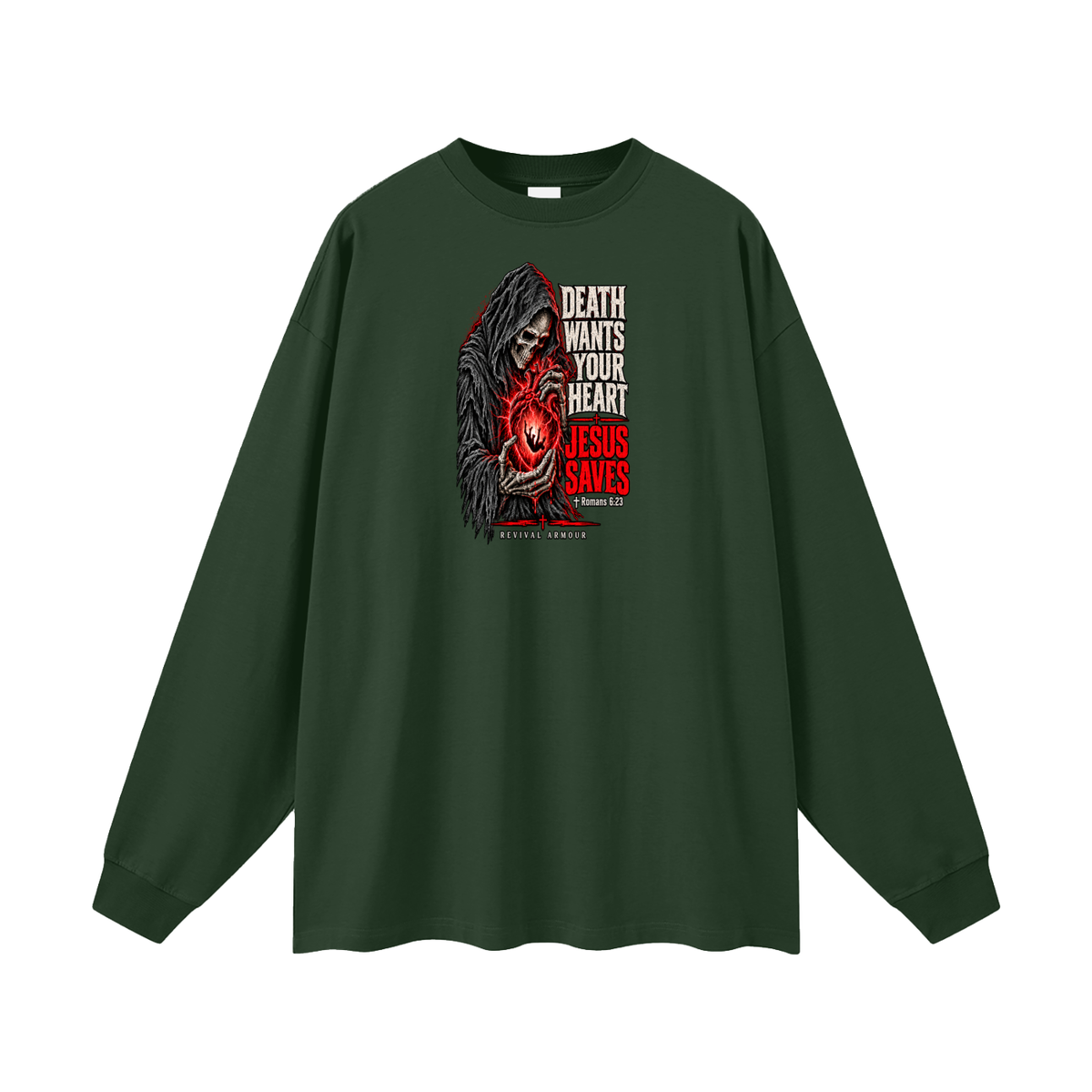 DEATH WANTS YOUR HEART JESUS SAVES ROMANS 6:23 REVIVAL ARMOUR Long Sleeve T-Shirt