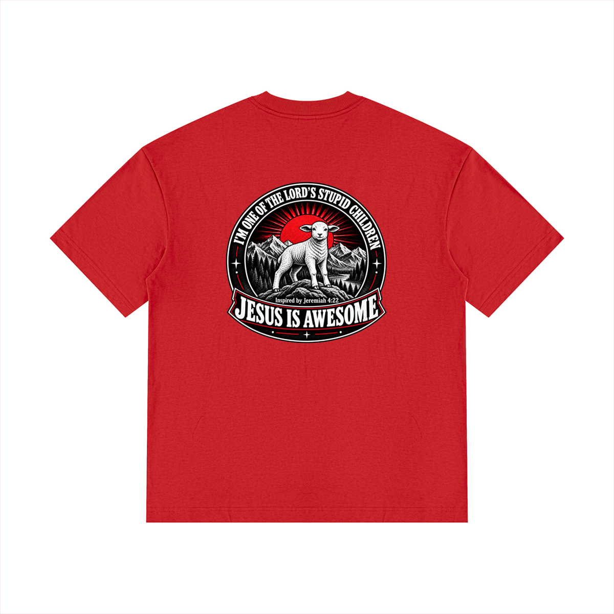 I'M ONE OF THE LORD'S STUPID CHILDREN INSPIRED BY Jeremiah 4:22 JESUS IS AWESOME T-Shirt