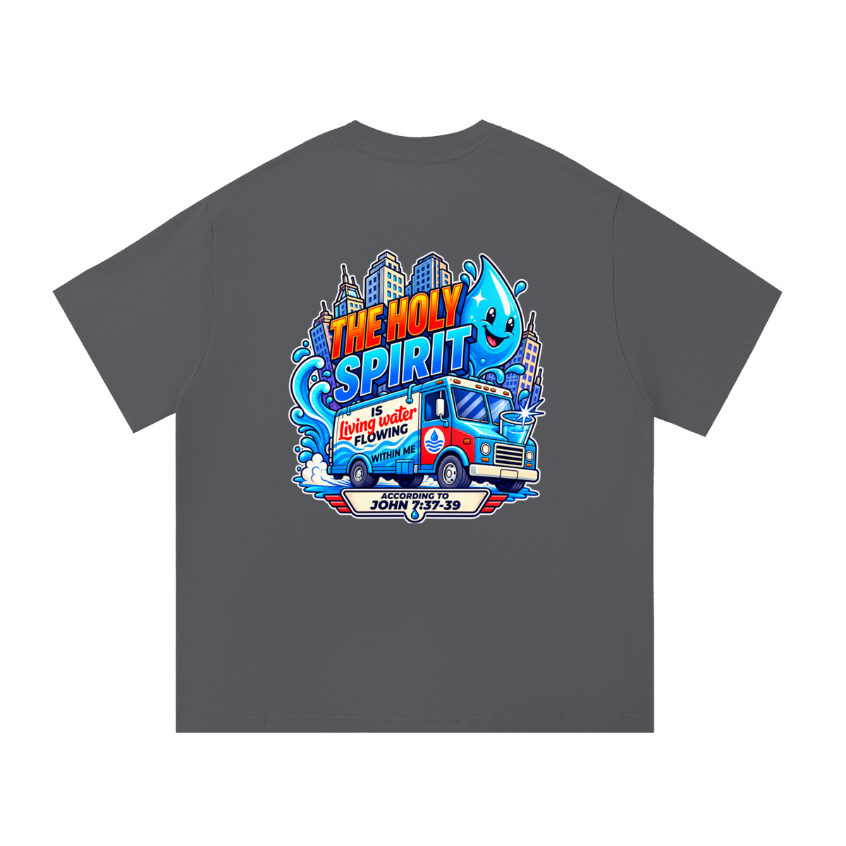 THE HOLY SPIRIT IS LIVING WATER FLOWING WITHIN ME ACCORDING TO JOHN 7:37-39 T-Shirt