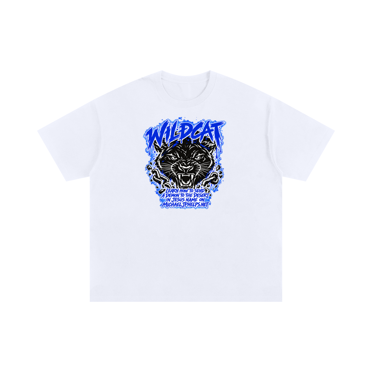 WILDCAT LEARN HOW TO SEND A DEMON TO THE DESERT IN JESUS NAME ON MICHAELJPHELPS.NET T-Shirt