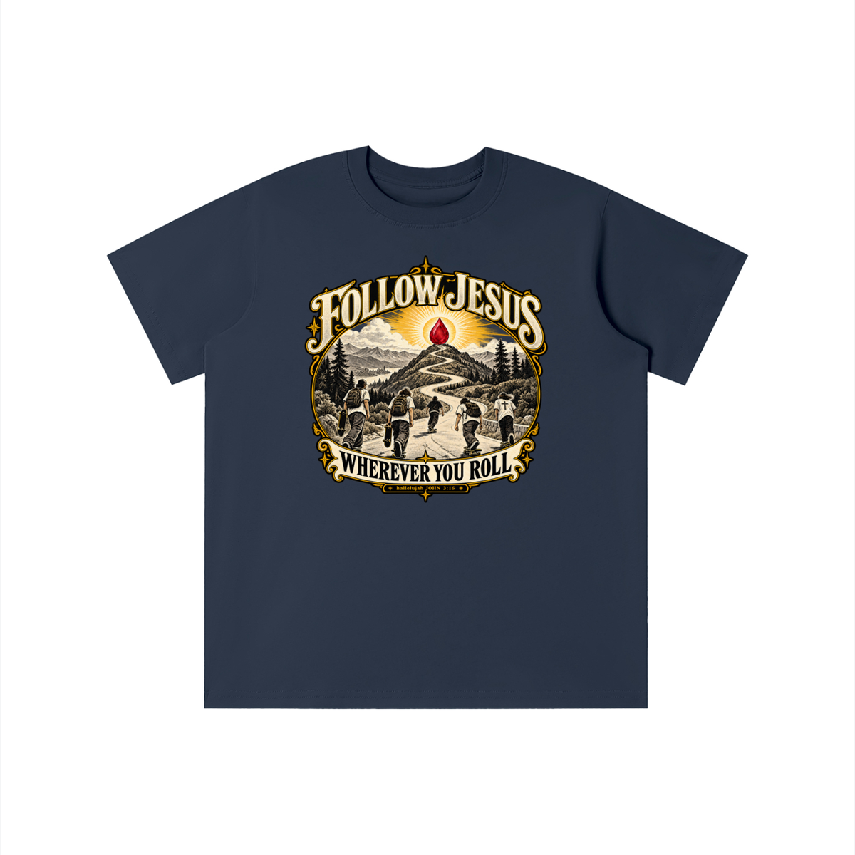 FOLLOW JESUS WHEREVER YOU ROLL hallelujah JOHN 3:16 youth T-shirt