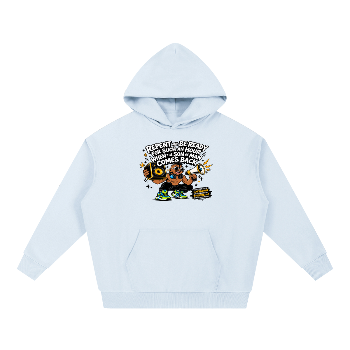 REPENT AND BE READY FOR SUCH AN HOUR WHEN THE SON OF MAN COMES BACK WORKOUT YOUR SALVATION WITH FEAR AND TREMBLING THAT'S GOOD ADVICE Hoodie
