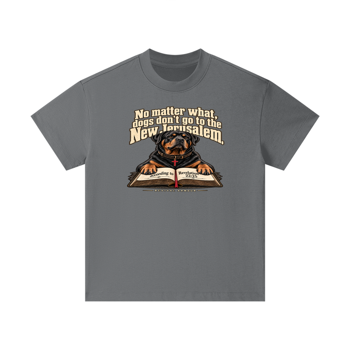 No matter what, dogs don't go to the New Jerusalem according to Revelation 22:15 Kids T-Shirt