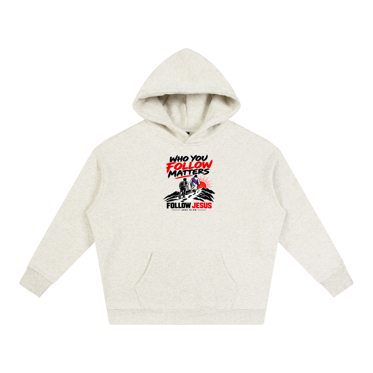 WHO FOLLOW MATTERS FOLLOW JESUS - JOHN 12:26 - Hoodie