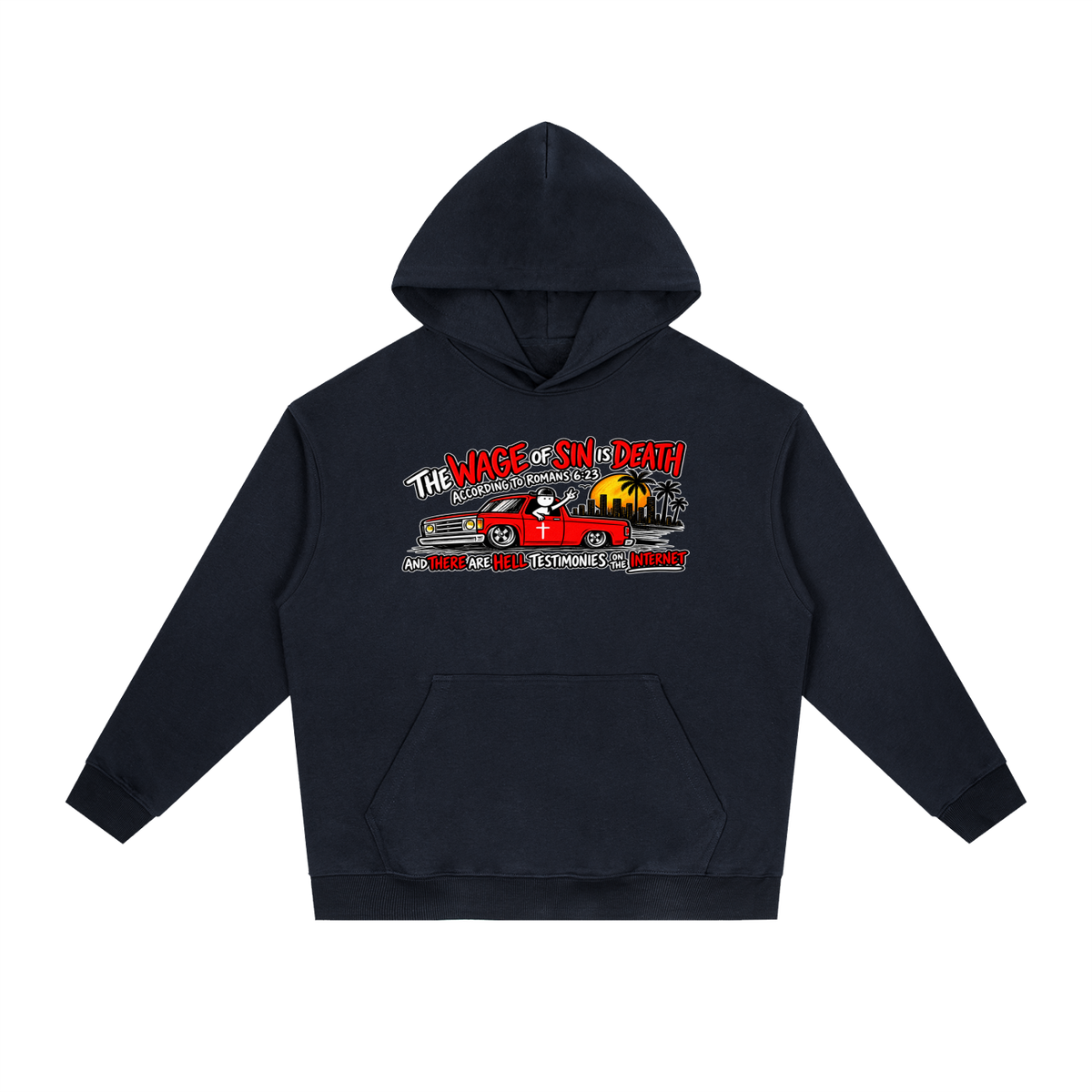 THE WAGE OF SINS IS DEATH ACCORDING TO ROMANS 6:23 AND THERE ARE HELL TESTIMONIES ON THE INTERNET Hoodie