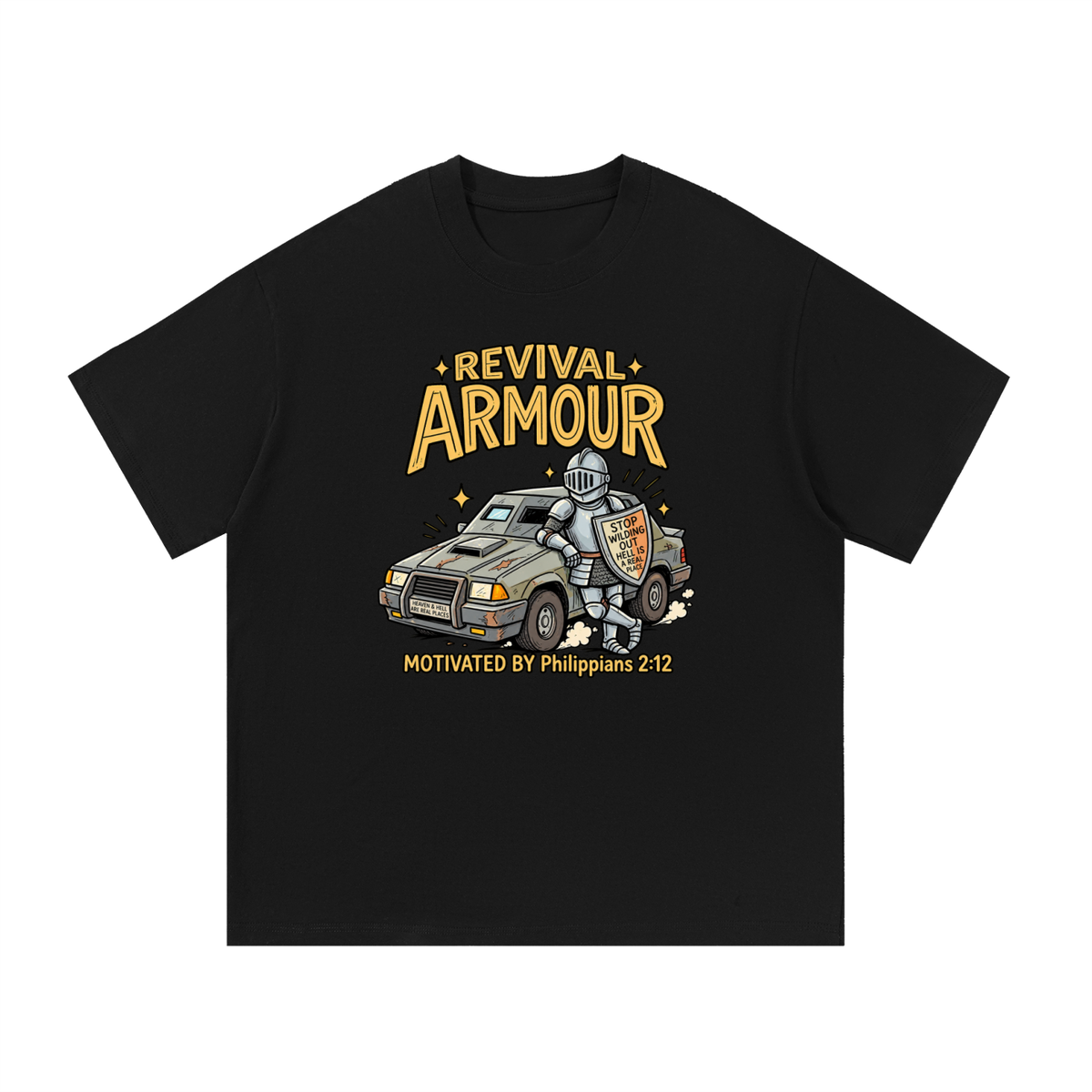 REVIVAL ARMOUR HEAVEN & HELL ARE REAL PLACES STOP WILDING OUT HELL IS A REAL PLACE MOTIVATED BY Philippians 2:12 T-Shirt