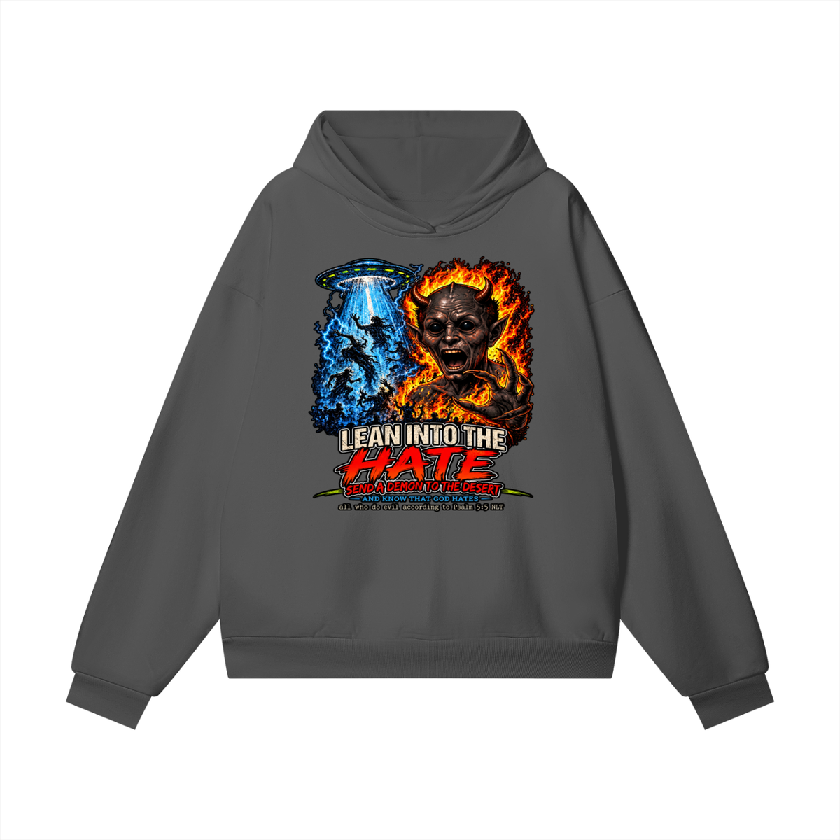 LEAN INTO THE HATE SEND A DEMON TO DESERT AND KNOW THAT GOD HATES ALL WHO DO EVIL ACCORDING TO PSALM 5:5 NLT LEARN HOW TO SEND A DEMON TO THE DESERT ON MICHAELJPHELPS.NET Hoodie