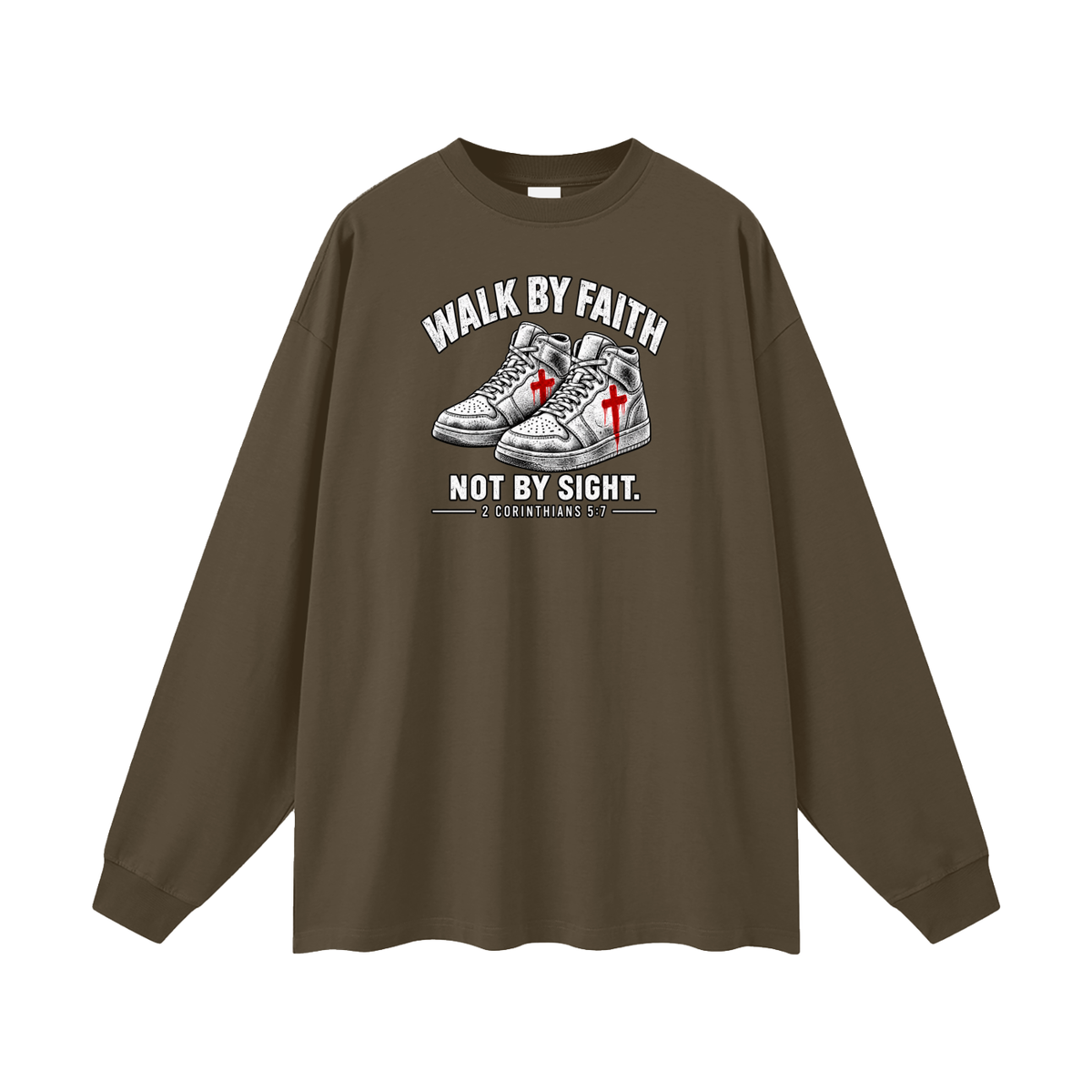 Walk by faith not by sight. Long Sleeve T-Shirt