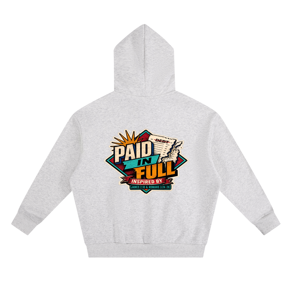 THE WAGE OF SIN IS DEATH INSPIRED BY ROMANS 6:23 PAID IN FULL INSPIRED BY JAMES 2:10 & ROMANS 3:24-26 Hoodie