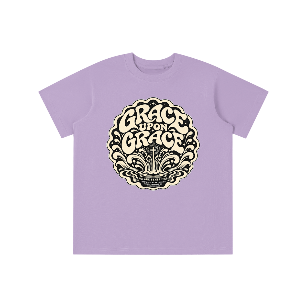 GRACE UPON GRACE WE ARE SENSELESS THAT'S NOT NAME CALLING THAT'S INSPIRED BY JEREMIAH 4:22.  youth T-shirt