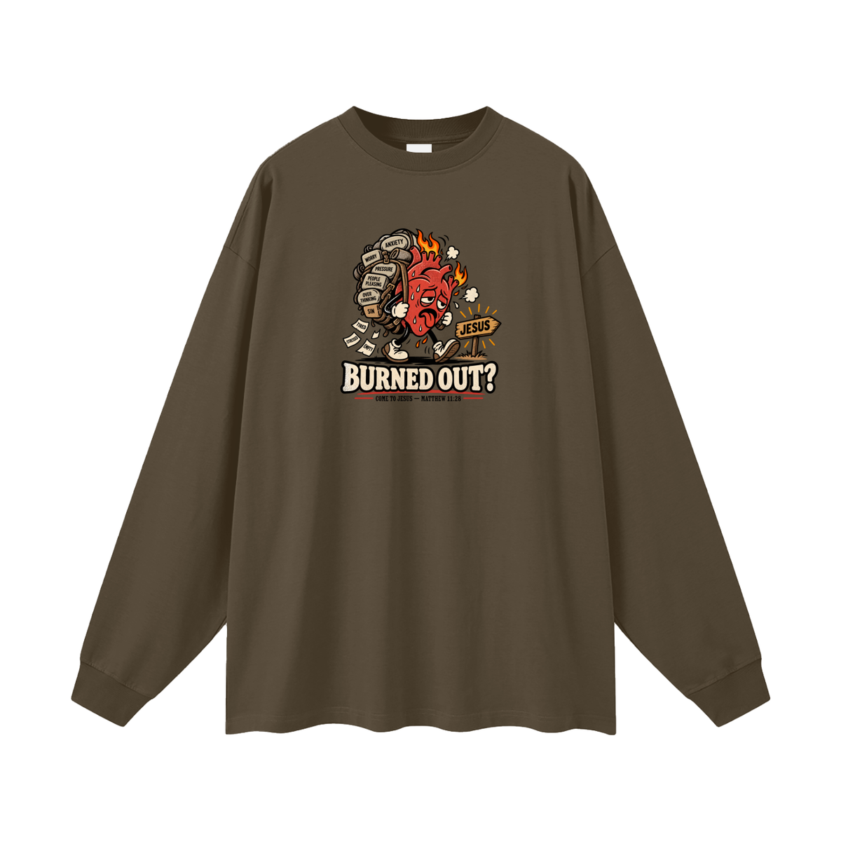 BURNED OUT? COME TO JESUS - MATTHEW 11:28 Long Sleeve T-Shirt