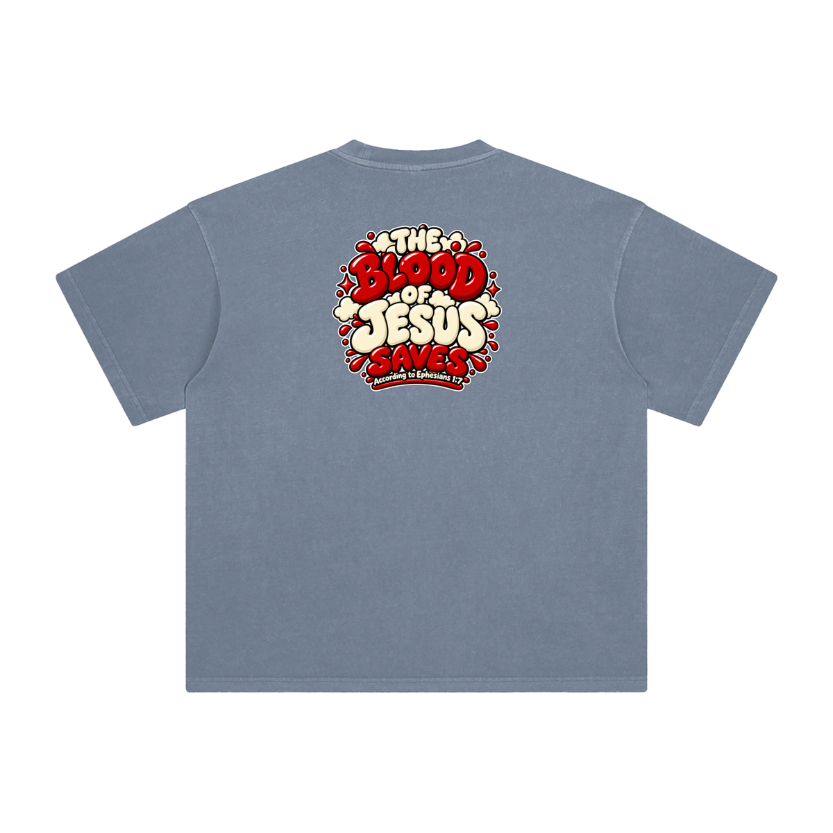 THE BLOOD OF JESUS SAVES ACCORDING TO EPHESIANS 1:7 T-Shirt
