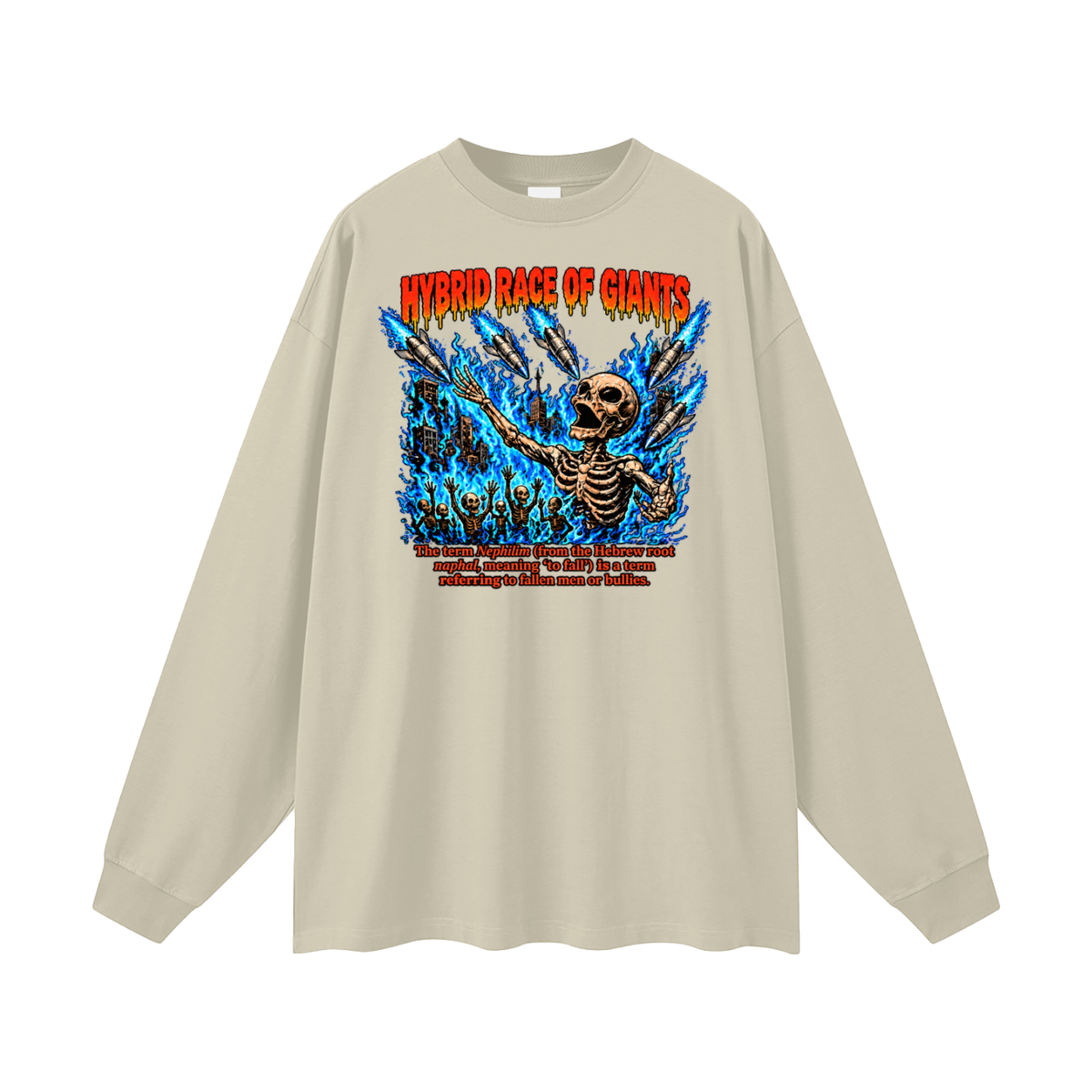 HYBRID RACE OF GIANTS the term nephilim (from the hebrew root naphal, meaning 'to fall') is a term referring to fallen men or bullies. Long Sleeve T-Shirt
