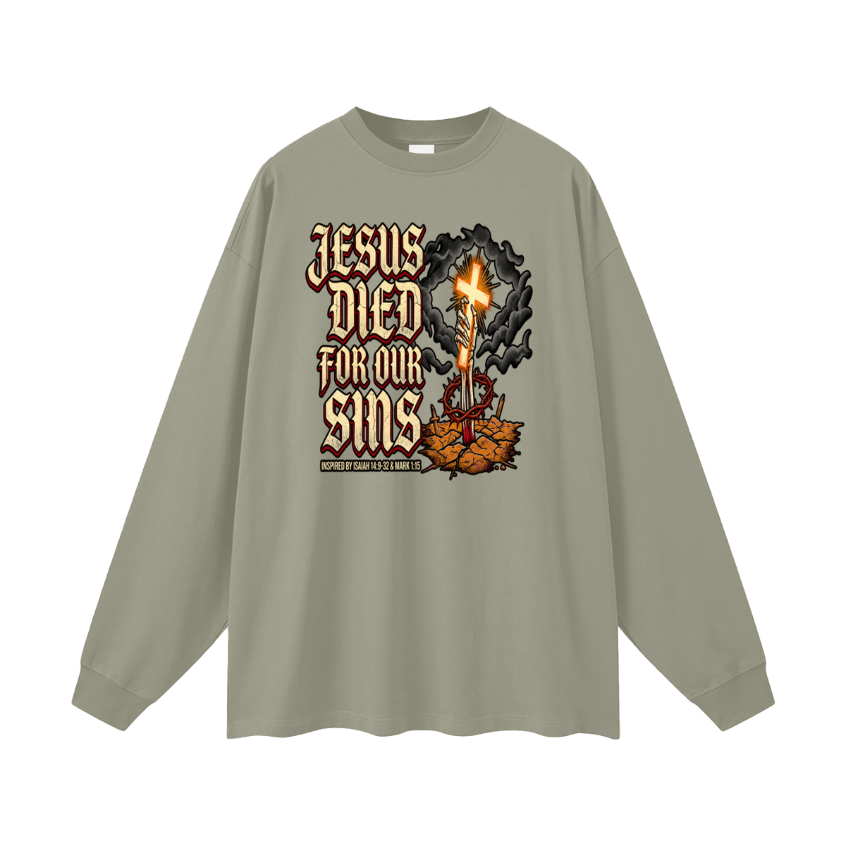 JESUS DIED FOR OUR SINS INSPIRED BY ISAIAH 14:9-32 & MARK 1:15 Long Sleeve T-Shirt