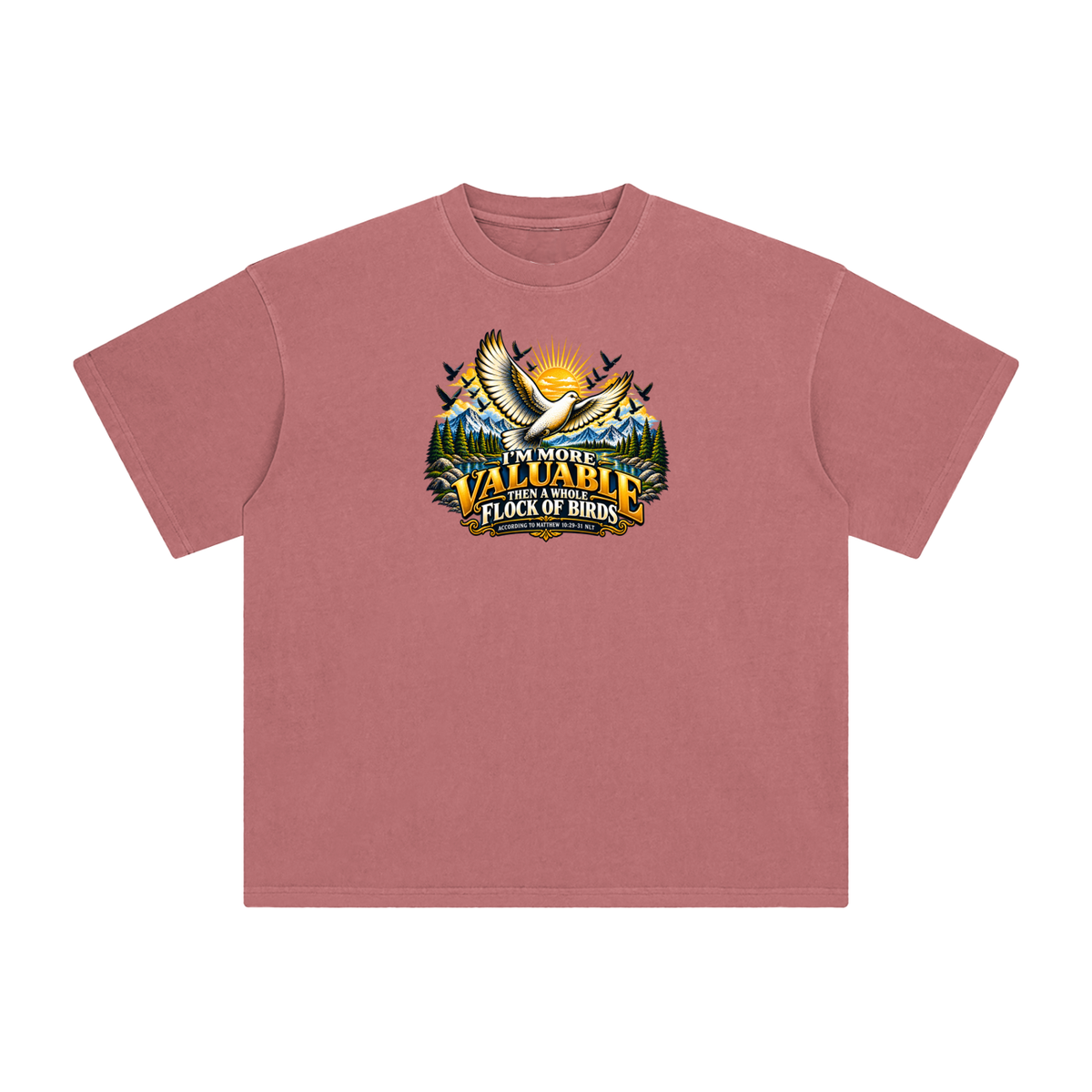I'M MORE VALUABLE THAN A WHOLE FLOCK OF BIRDS ACCORDING TO MATTHEW 10:29-31 NLT T-Shirt