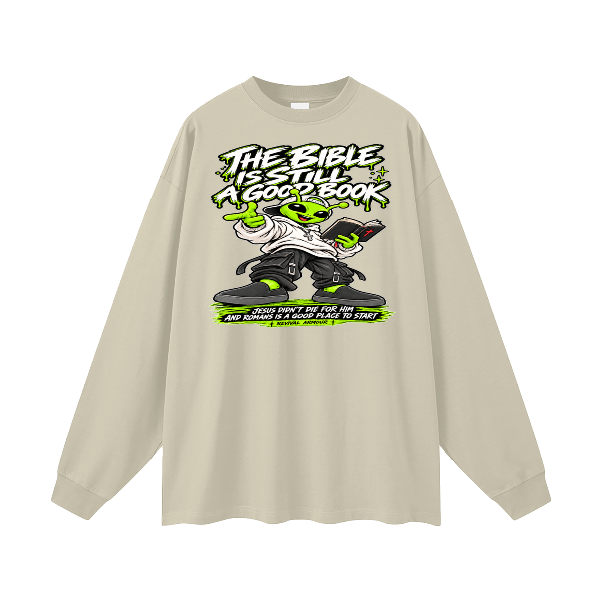 THE BIBLE IS STILL A GOOD BOOK JESUS DIDN'T DIE FOR HIM AND ROMANS IS A GOOD PLACE TO START Long Sleeve T-Shirt