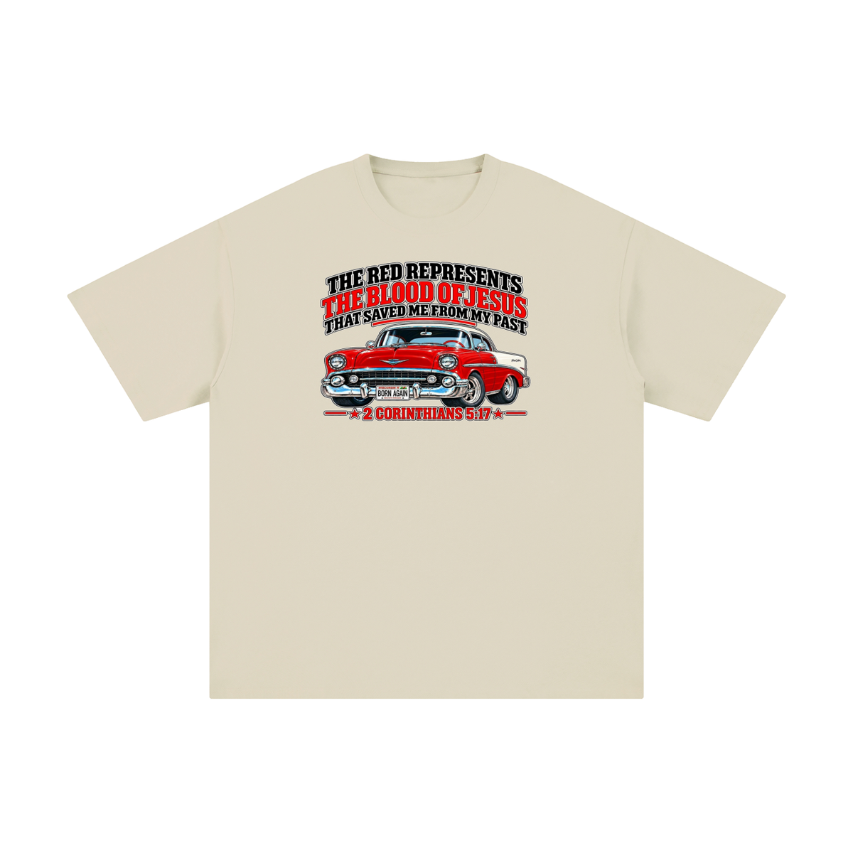 THE RED REPRESENTS THE BLOOD OF JESUS THAT SAVED ME FROM MY PAST *2 CORINTHIANS 5:17* T-Shirt