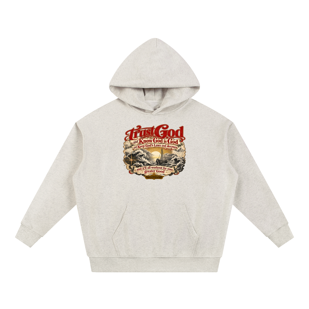 Trust God and Know God is God and Keep God's Laws and decrees and it'll all workout for your greater Good ACCORDING TO JOHN 14:15 & ROMANS 8:28 Hoodie