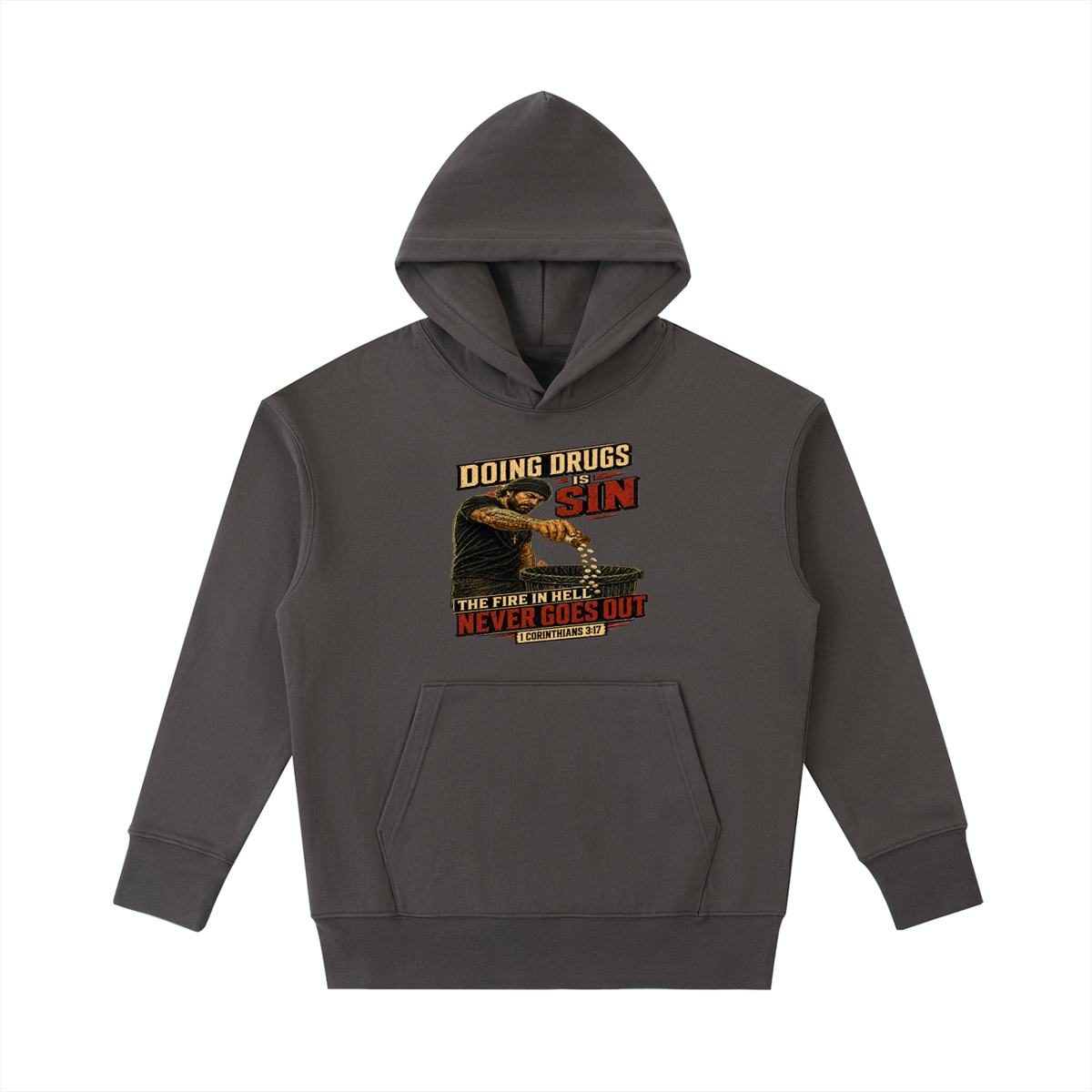 DOING DRUGS IS SIN THE FIRE IN HELL NEVER GOES OUT Hoodie
