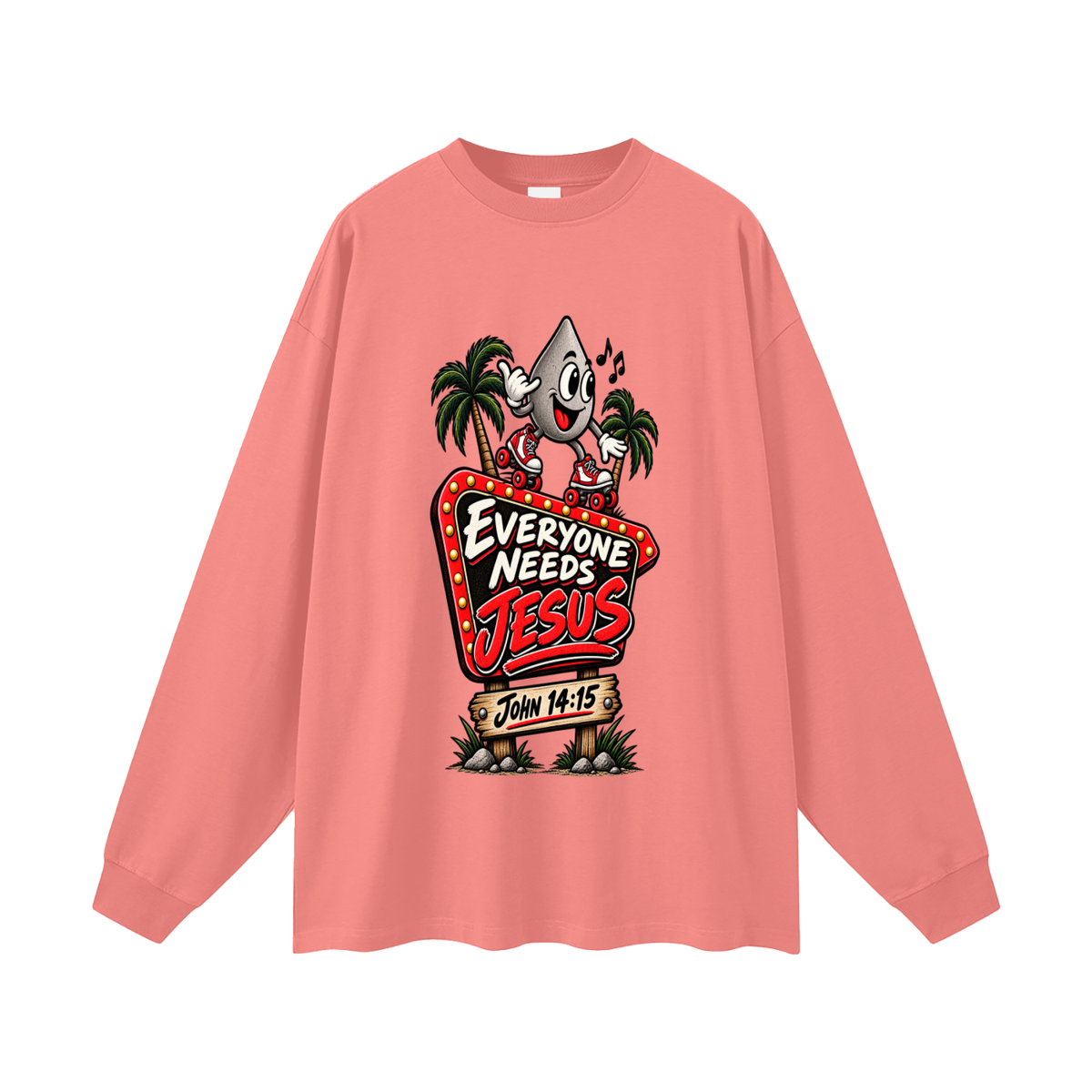 EVERYONE NEEDS JESUS . JOHN 14:15. Long Sleeve T-Shirt