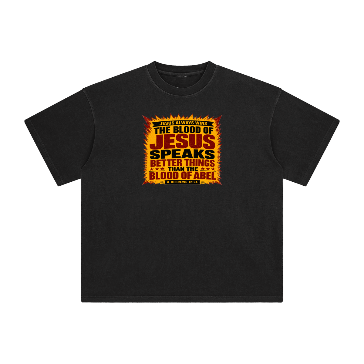 JESUS ALWAYS WINS THE BLOOD OF JESUS SPEAKS BETTER THINGS THAN THE BLOOD OF ABEL & HEBREWS12:24 T-Shirt