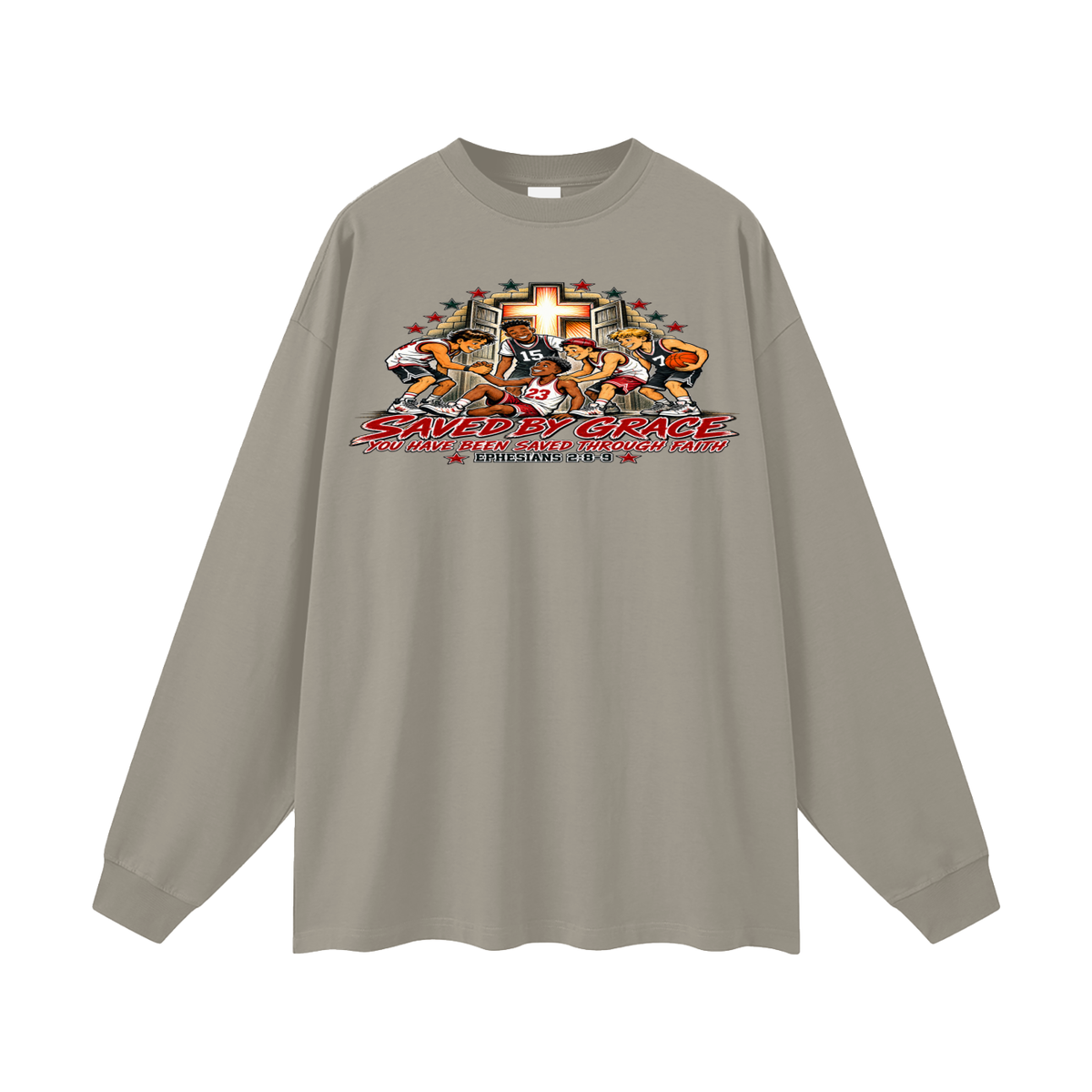 Saved By Grace You Been Saved Through Faith Long Sleeve T-Shirt