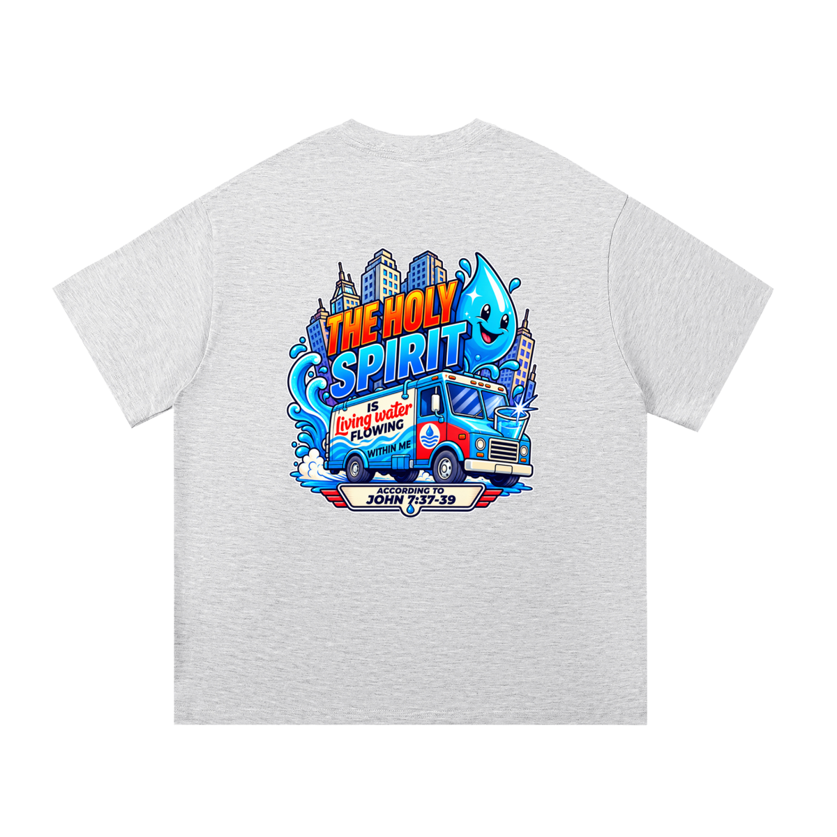 THE HOLY SPIRIT IS LIVING WATER FLOWING WITHIN ME ACCORDING TO JOHN 7:37-39 T-Shirt