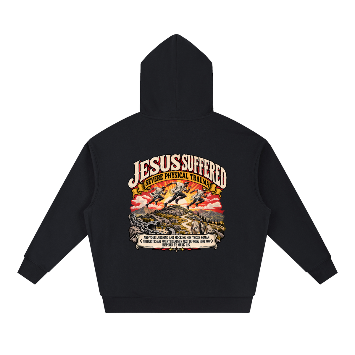 JESUS SUFFERED SEVERE PHYSICAL TRAUMA AND YOUR LAUGHING AND MOCKING HIM THOSE ROMAN AUTHORITIES ARE NOT MY FRIENDS I'M MOST DEF GOING HOME NO INSPIRED BY MARK 1:15. Hoodie