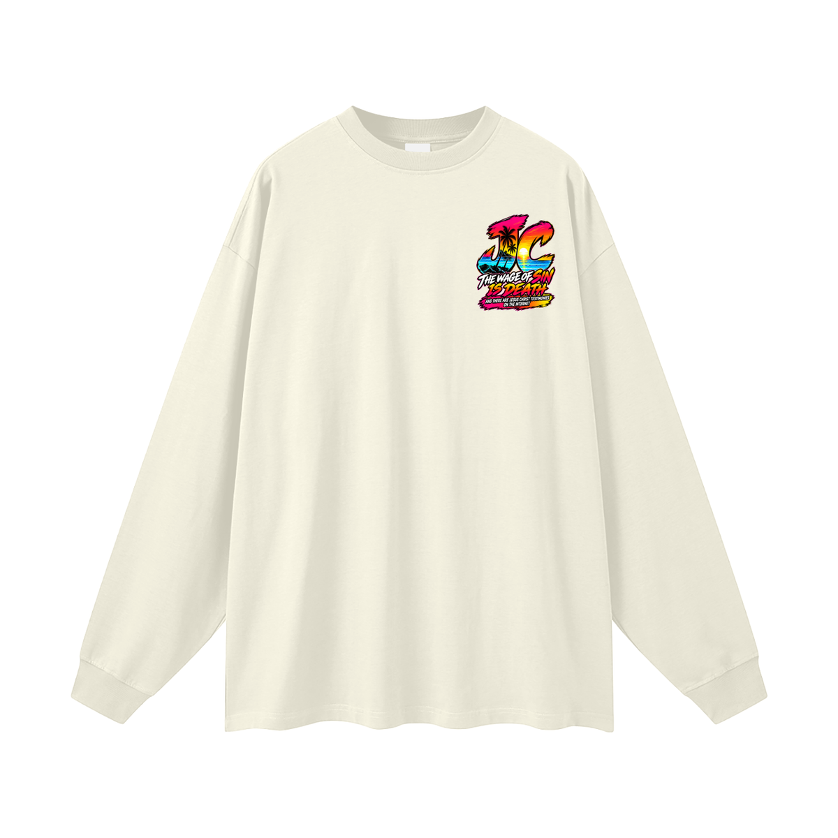 THE WAGE OF SIN DEATH AND THERE ARE JESUS CHRIST TESTIMONIES ON THE INTERNET Long Sleeve T-Shirt