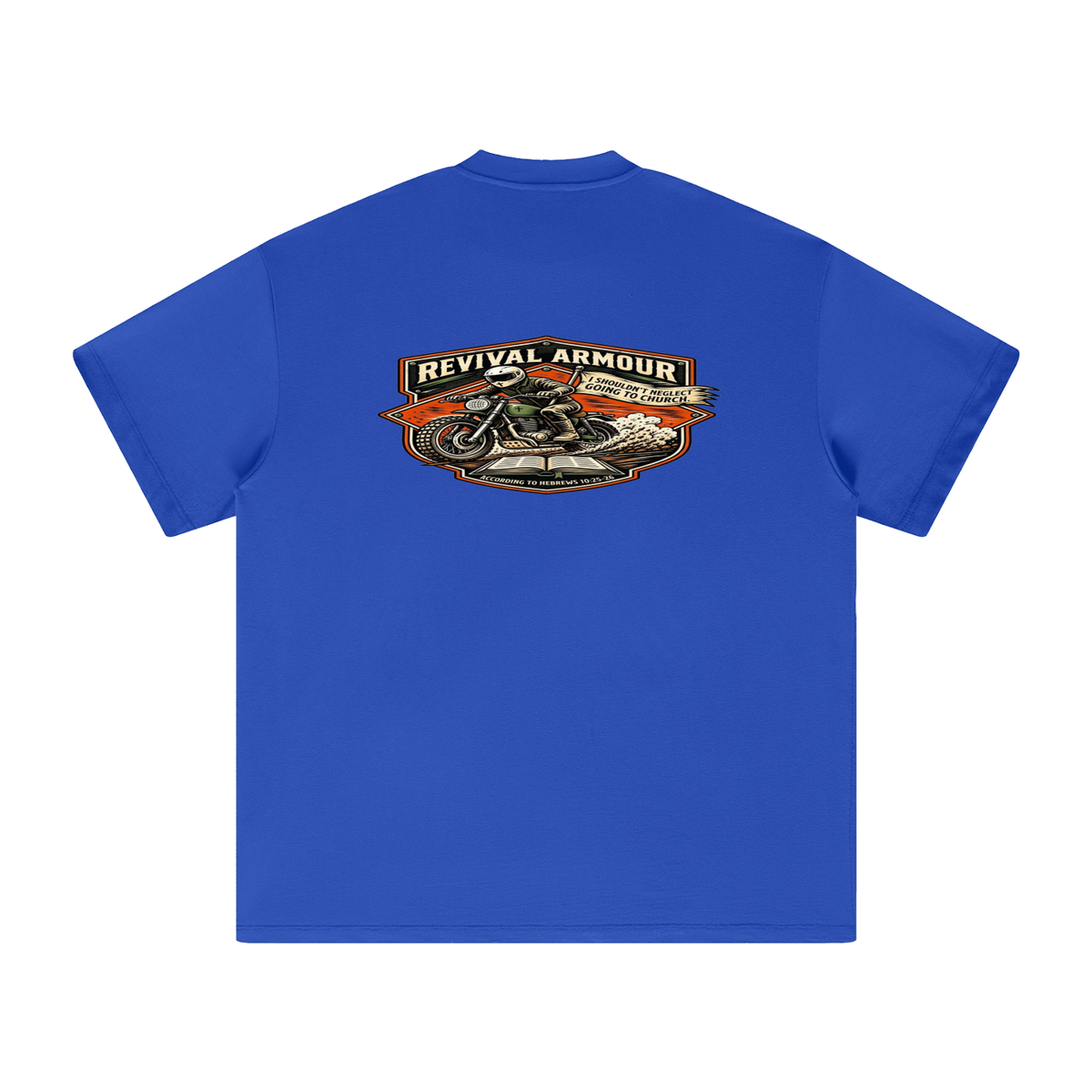 THE WAGE OF SIN IS DEATH REVIVAL ARMOUR I SHOULDN'T NEGLECT GOING TO CHURCH. ACCORDING TO HEBREWS 10:25-26 T-Shirt