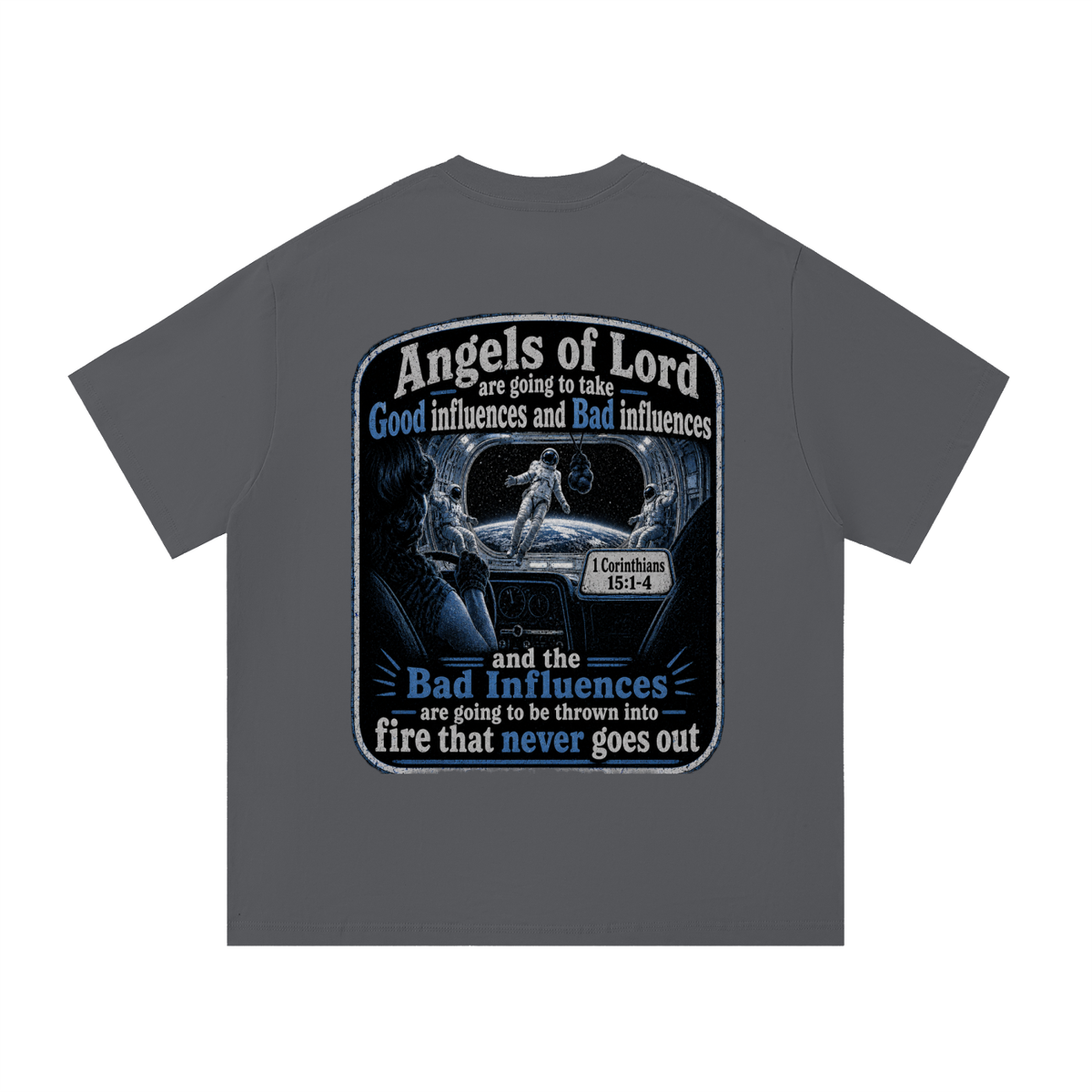 Angles of the Lord are going to take good influences and bad influences and the bad influences will be thrown into fire that never goes out T-Shirt