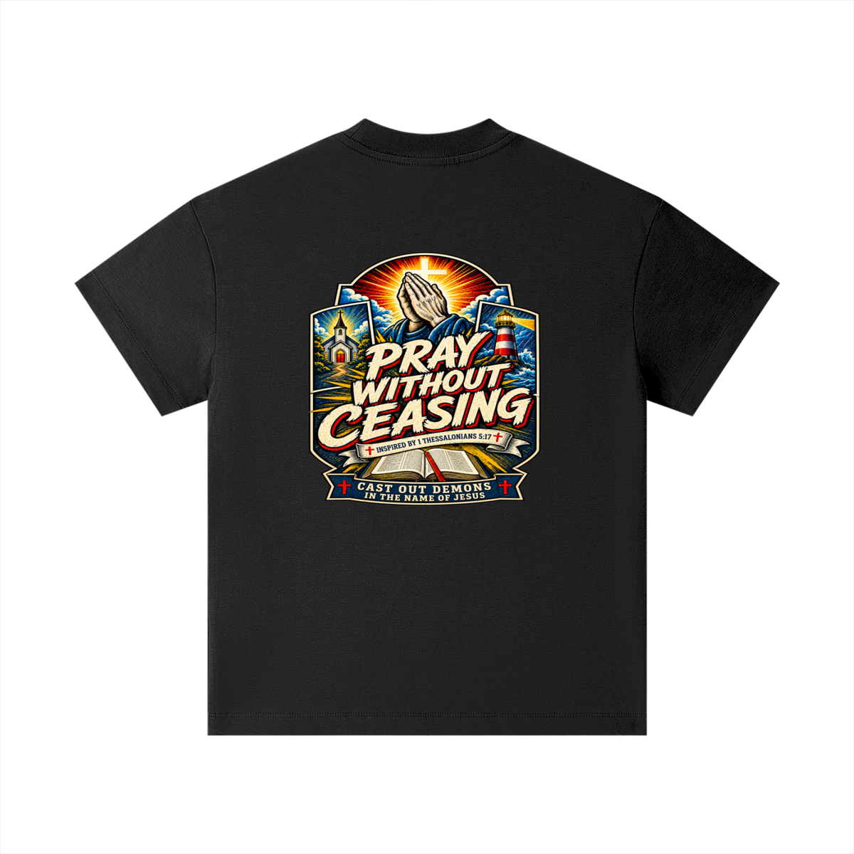 PRAY WITHOUT CEASING INSPIRED 1 THESSALONIANS 5:17 CAST OUT DEMONS IN THE NAME OF JESUS Kids T-Shirt