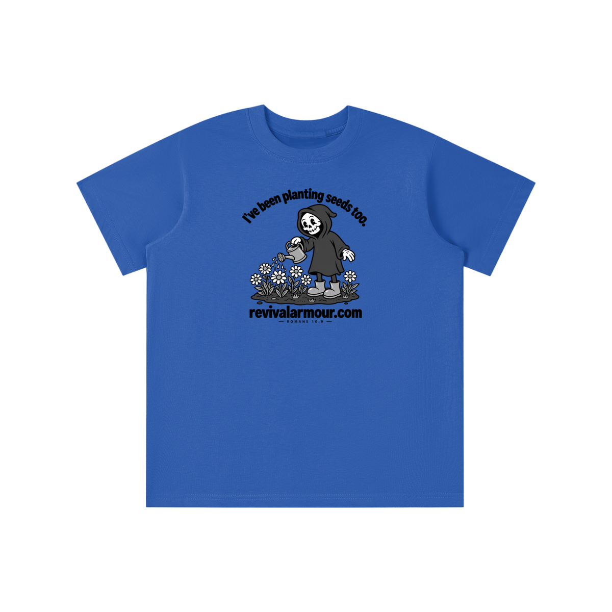 I've been planting seeds too. revivalrarmour.com ROMANS 10:9 youth T-shirt