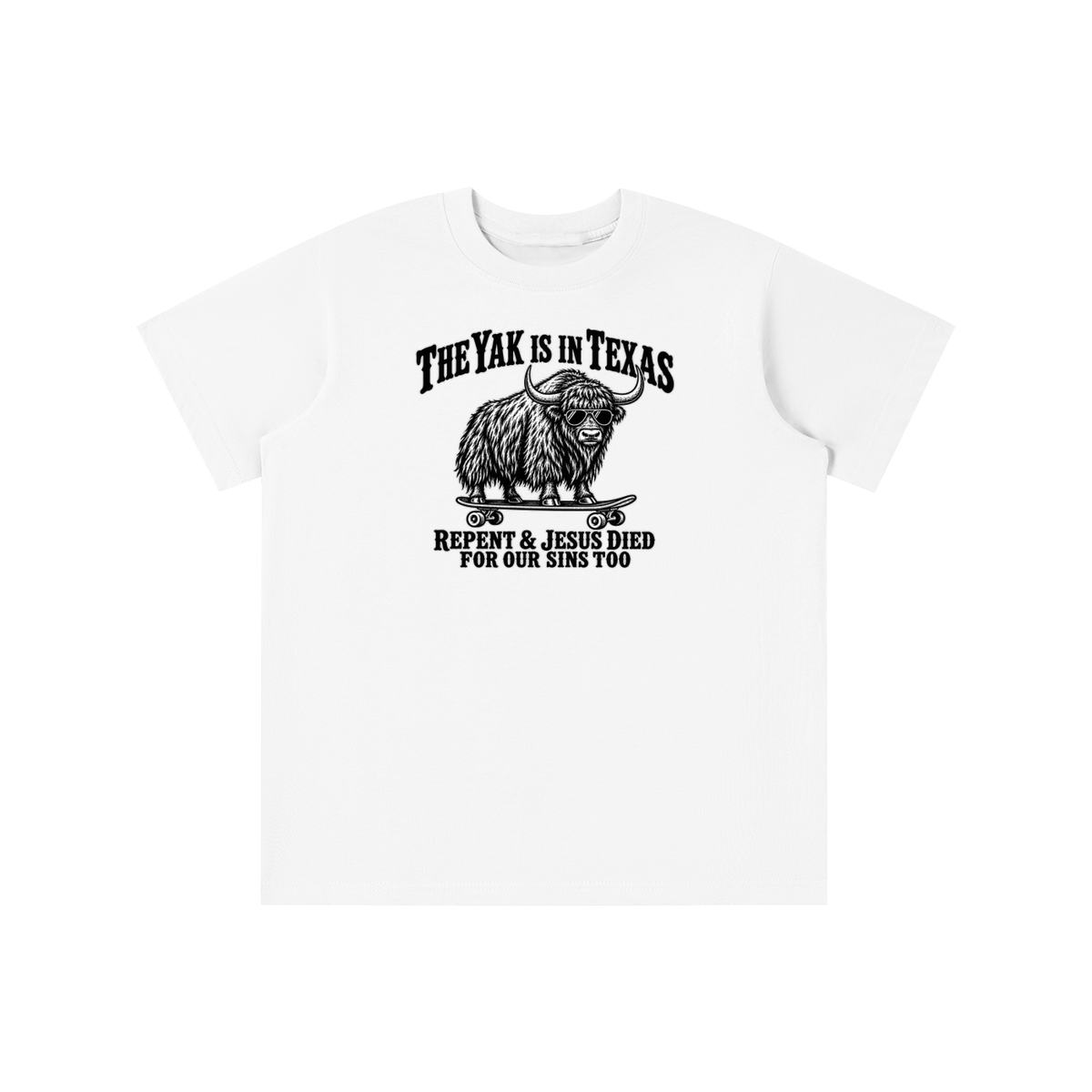 THE YAK IS IN TEXAS REPENT & JESUS DIED FOR OUR SINS TOO youth T-shirt