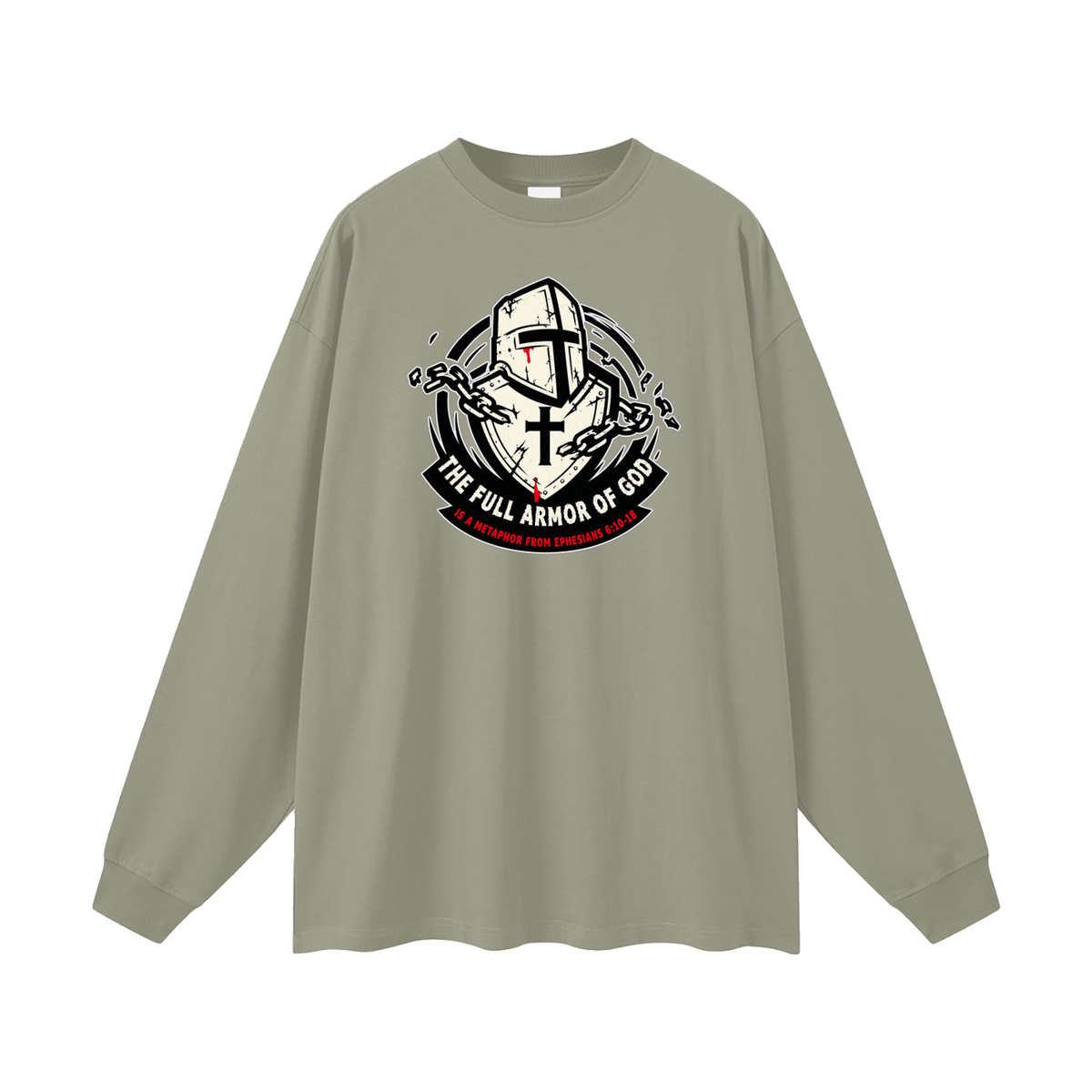 THE FULL ARMOR OF GOD IS A METAPHOR FROM EPHESIANS 6:10-18 Long Sleeve T-Shirt