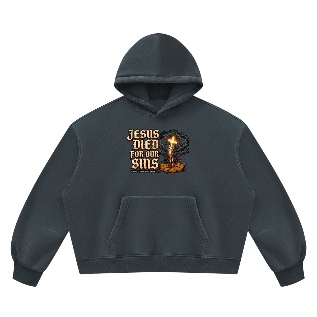 JESUS DIED FOR OUR SINS INSPIRED BY ISAIAH 14:9-32 & MARK 1:15 Hoodie