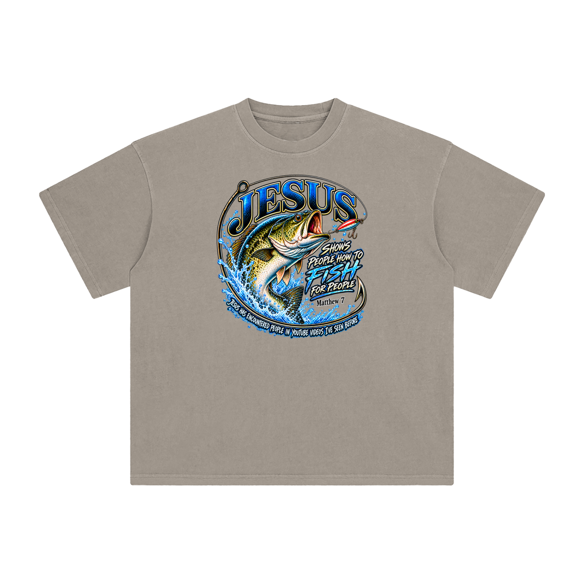 JESUS SHOWS PEOPLE HOW TO FISH FOR PEOPLE MATTHEW 7 JESUS HAS ENCOUNTERED PEOPLE IN YOUTUBE VIDEOS I'VE SEE BEFORE T-Shirt
