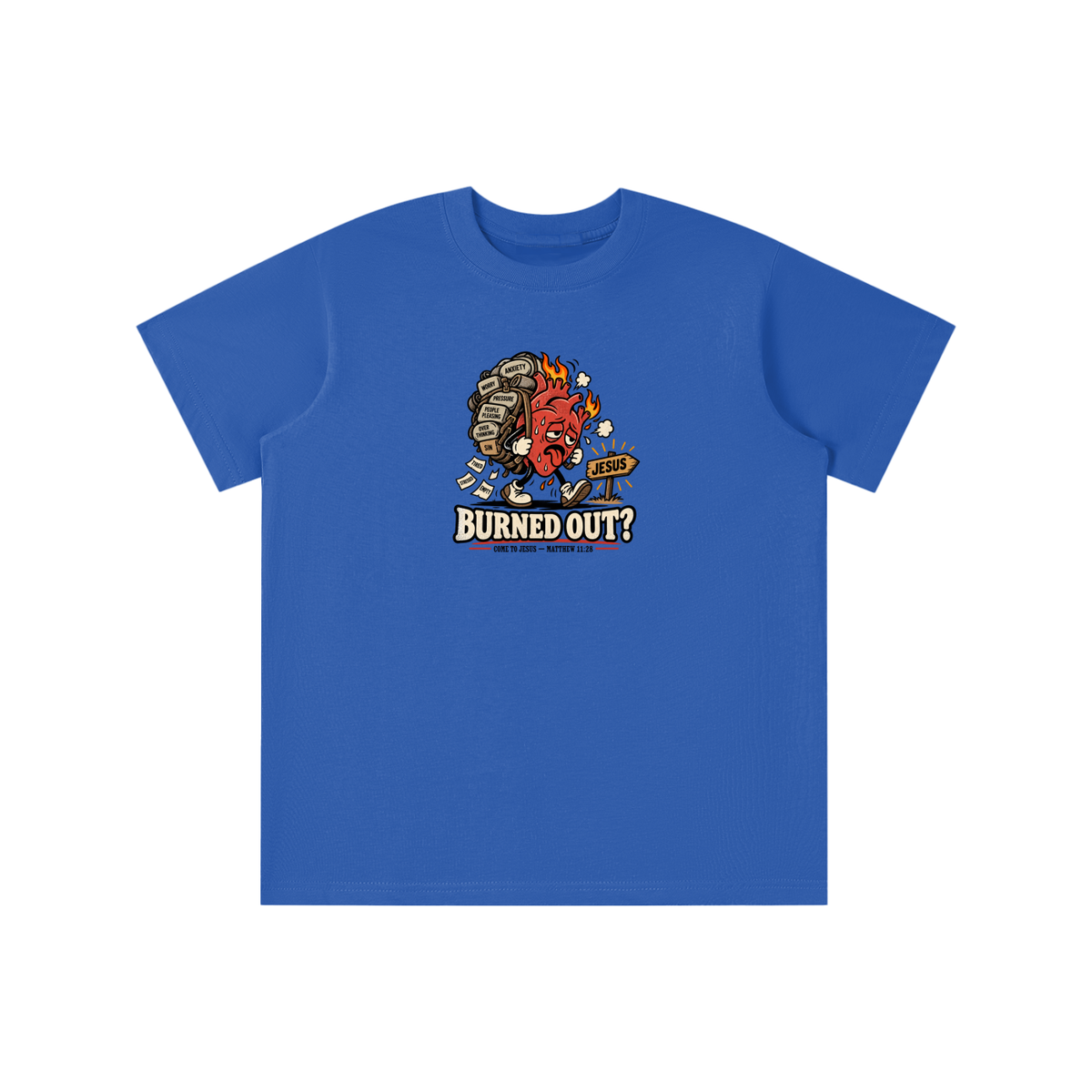 BURNED OUT? COME TO JESUS - MATTHEW 11:28 youth T-shirt