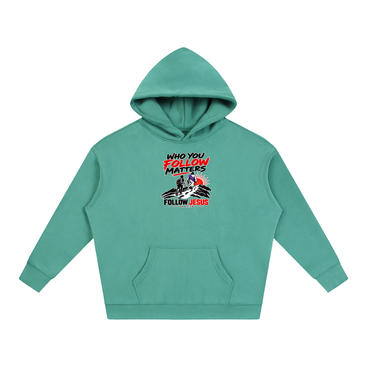 WHO FOLLOW MATTERS FOLLOW JESUS - JOHN 12:26 - Hoodie