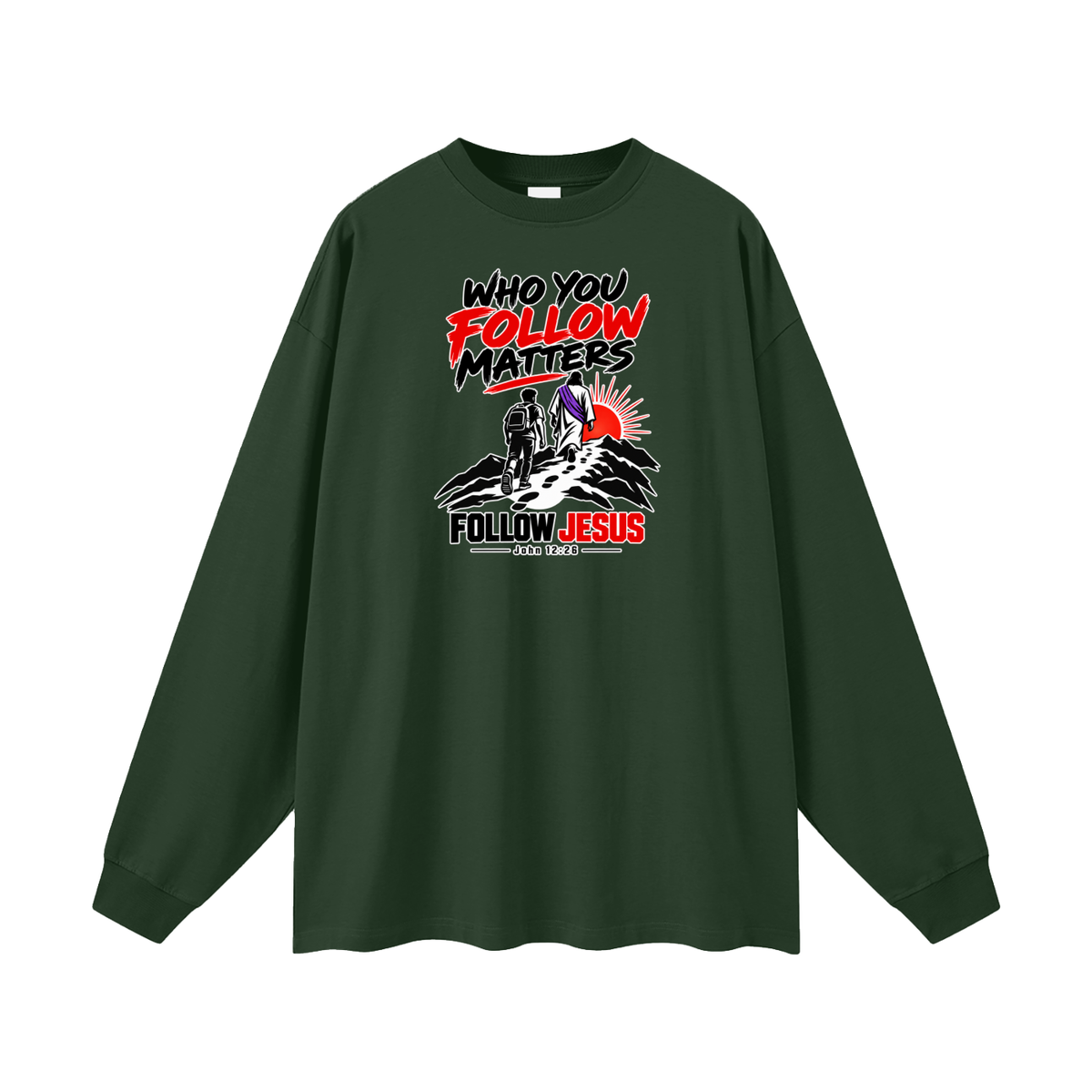 WHO FOLLOW MATTERS FOLLOW JESUS - JOHN 12:26 - Long Sleeve T-Shirt