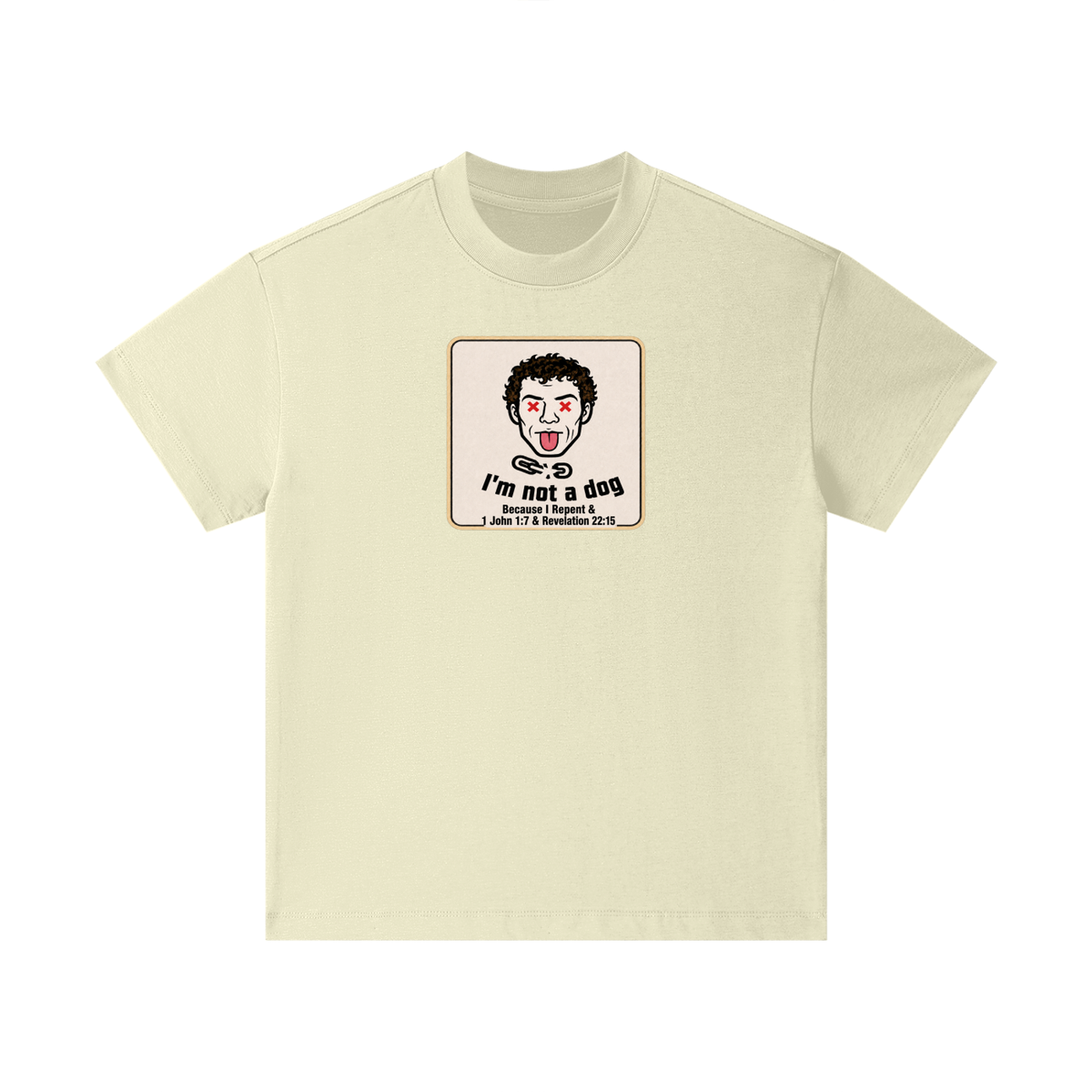 I'm not a dog Because I Repent & 1 John 1:7 & Revelation 22:15 Kids T-Shirt
